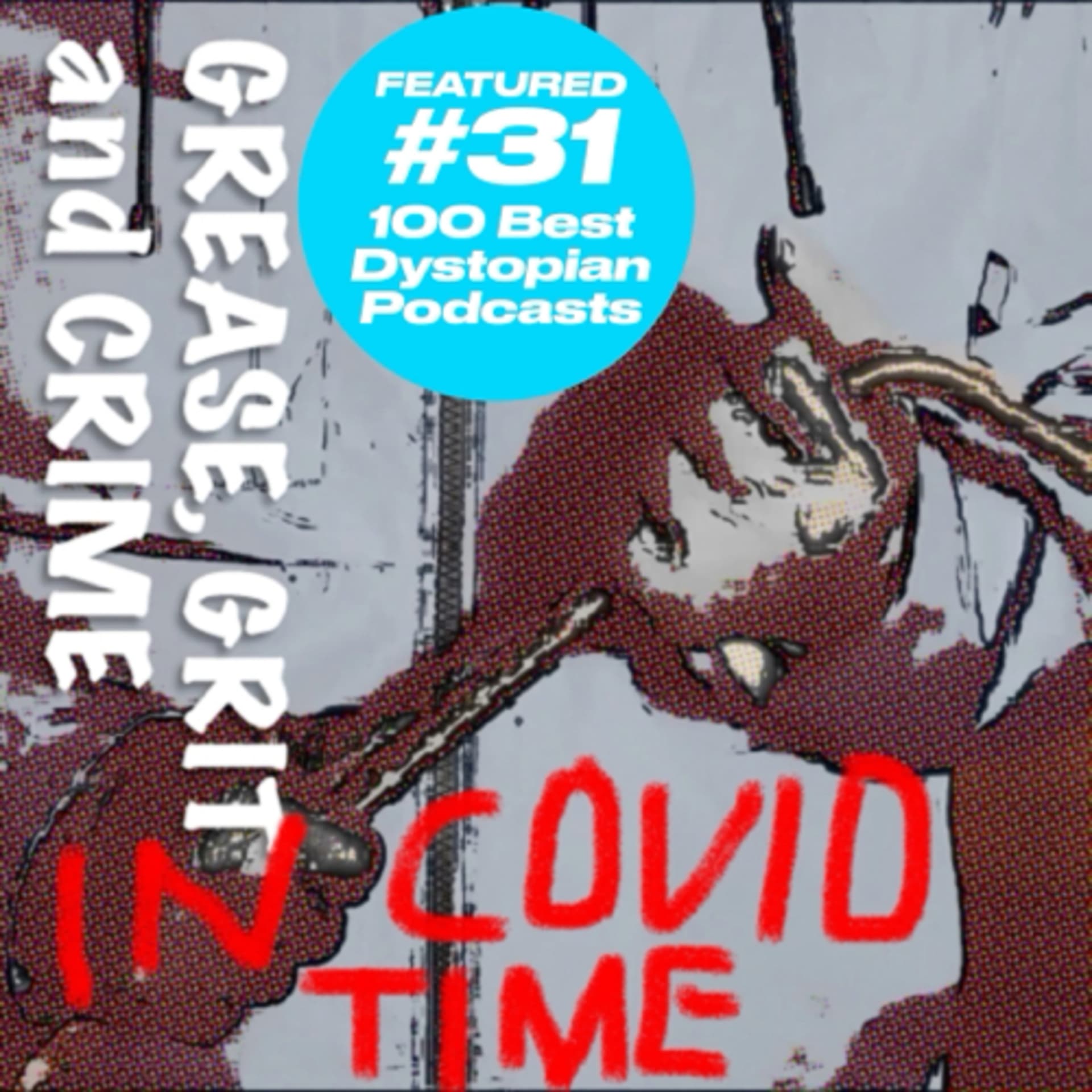 Grease, Grit and Crime in COVID Time - Podcasts