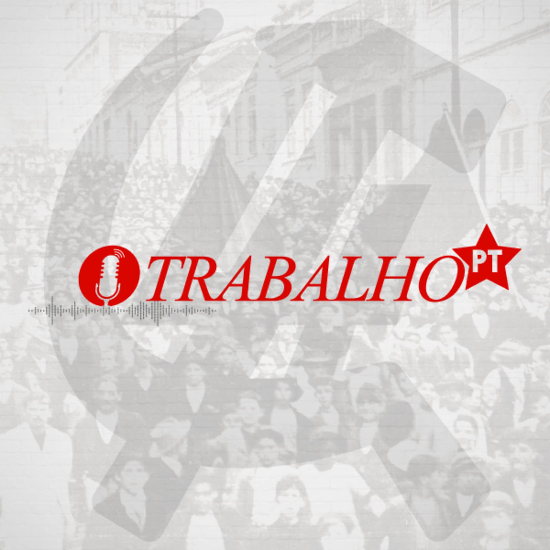 O Trabalho - Podcasts