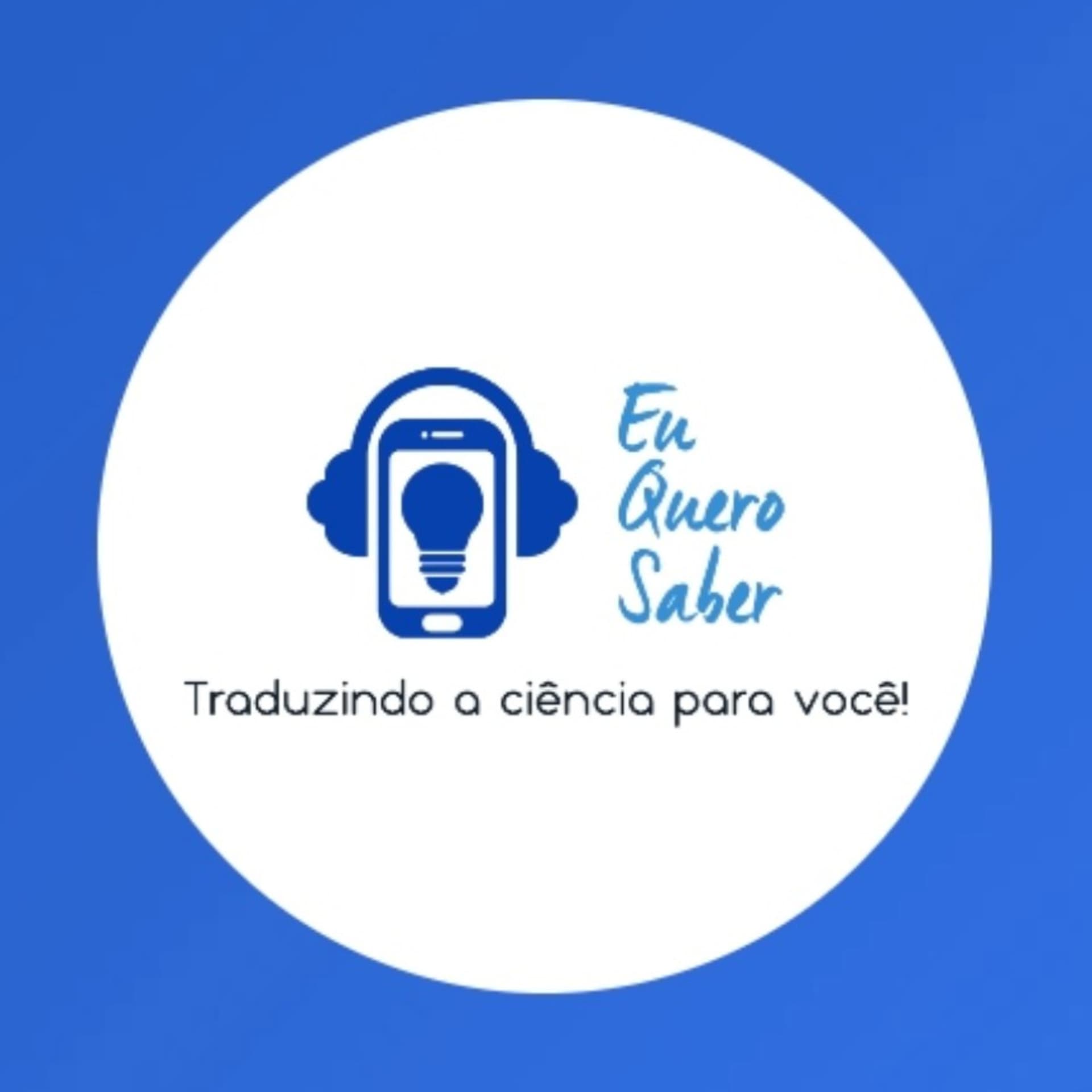 Eu quero saber - Traduzindo a ciência para você! - Podcast