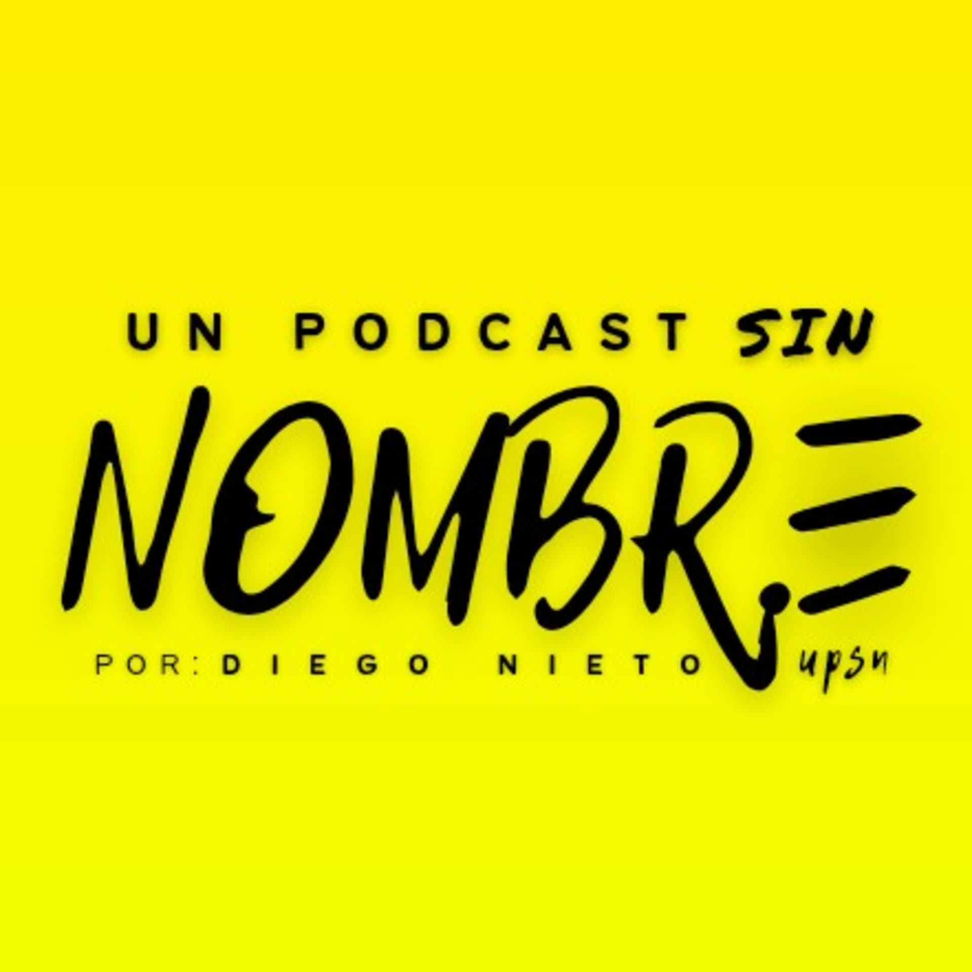 Un Podcast Sin Nombre - Podcasts
