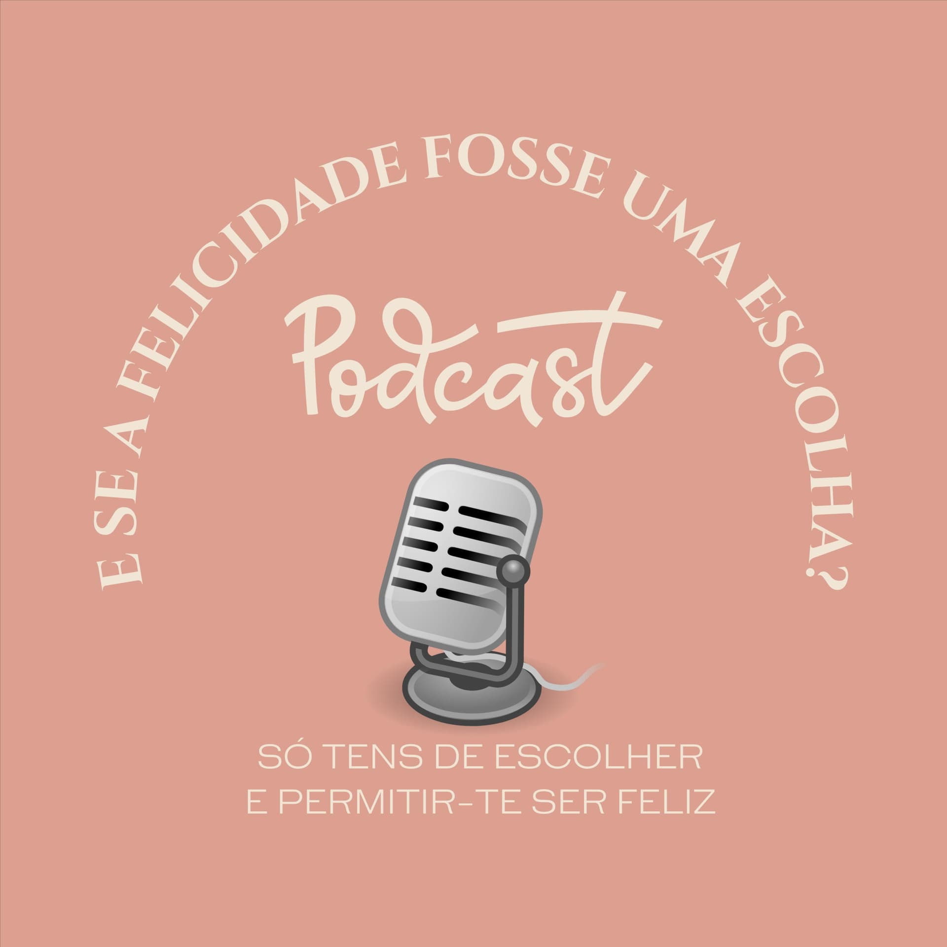 E Se a Felicidade Fosse Uma Escolha? - Podcasts