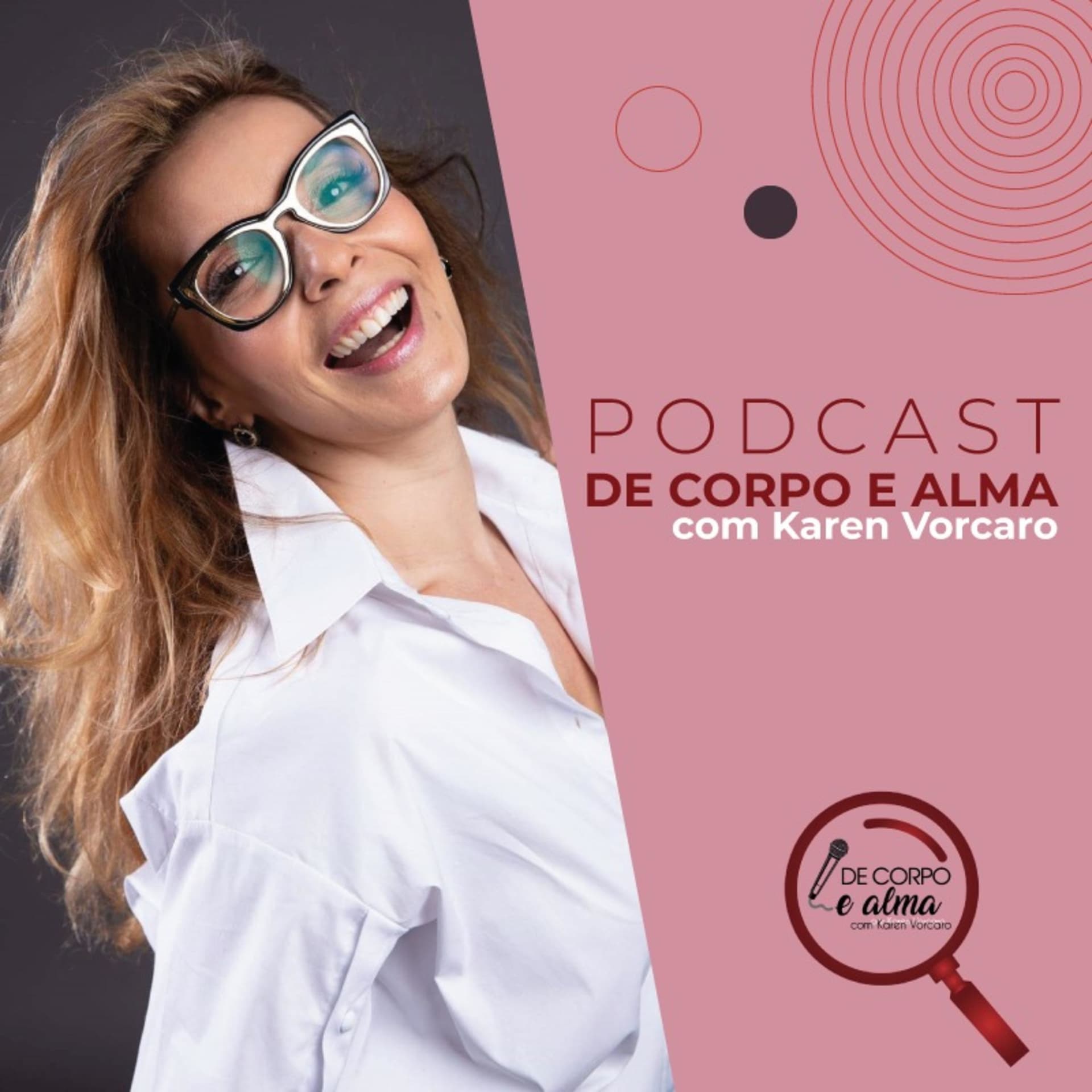 DE CORPO E ALMA com Karen Vorcaro - Podcasts