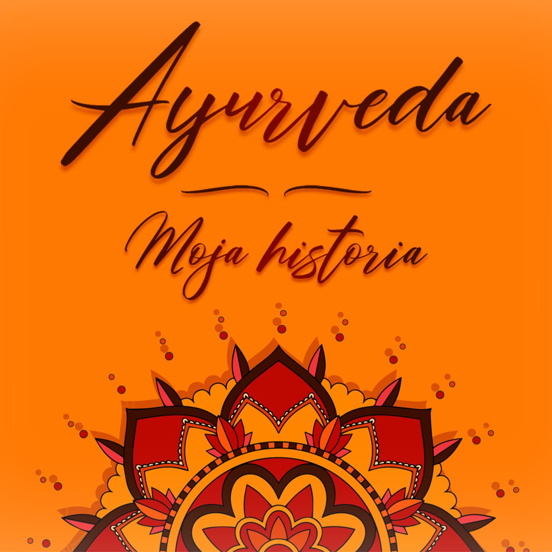 Ayurveda - Moja Historia - Podcasts