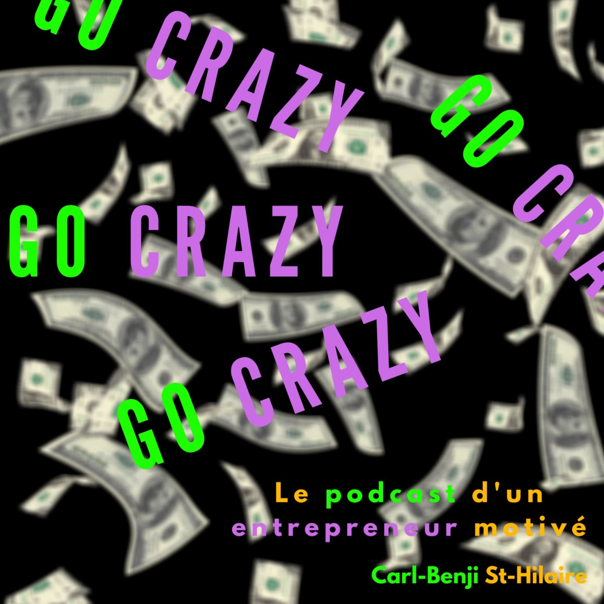 Go Crazy!: Le podcast d'un entrepreneur motivé - Podcast