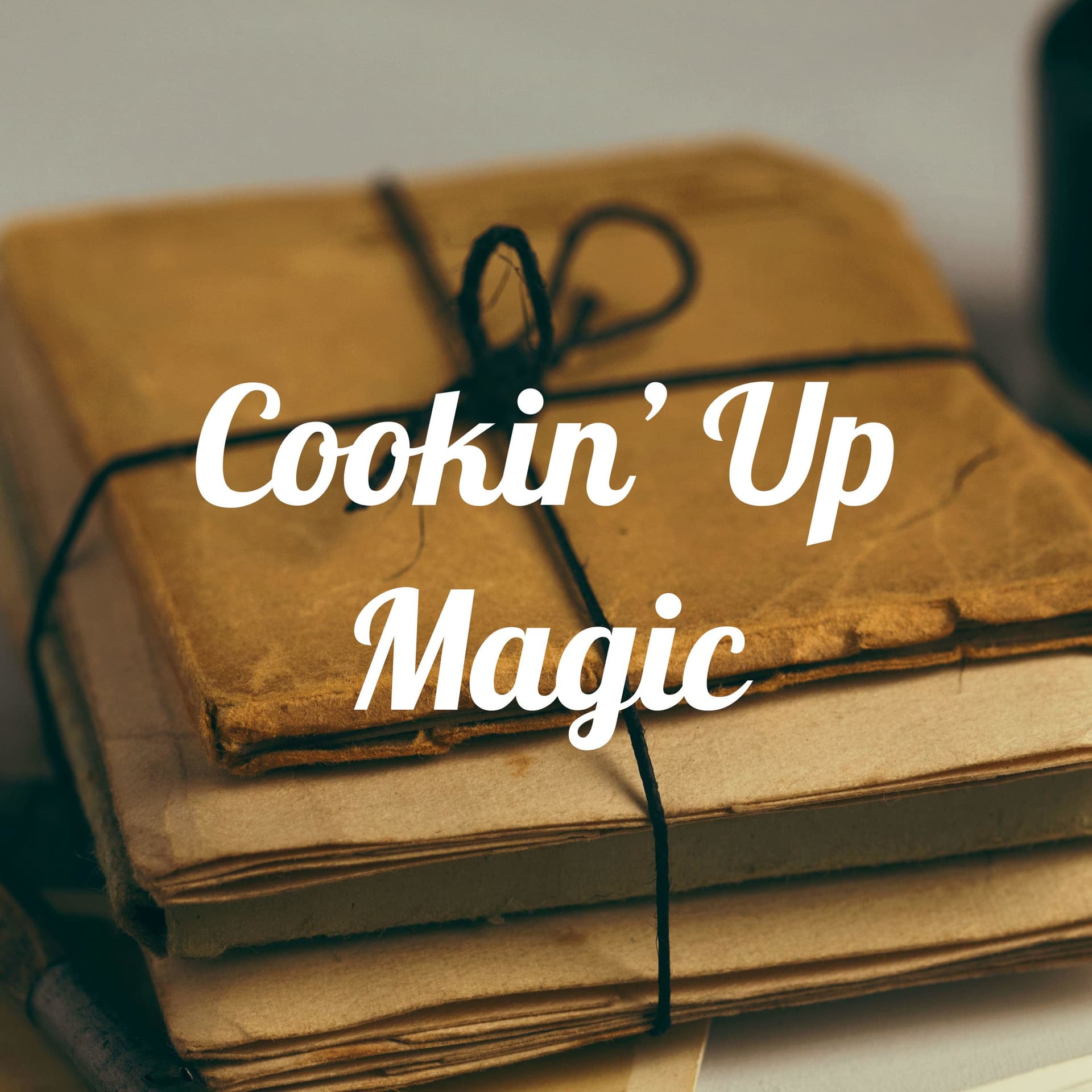 Cookin' Up Magic & The New Series, Coming Soon! - Podcasts