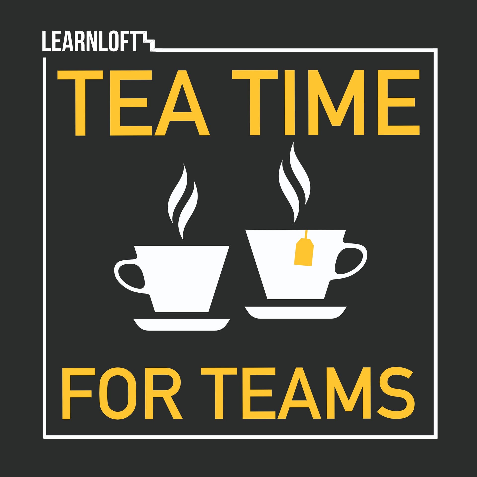 TEA TIME FOR TEAMS - Podcasts