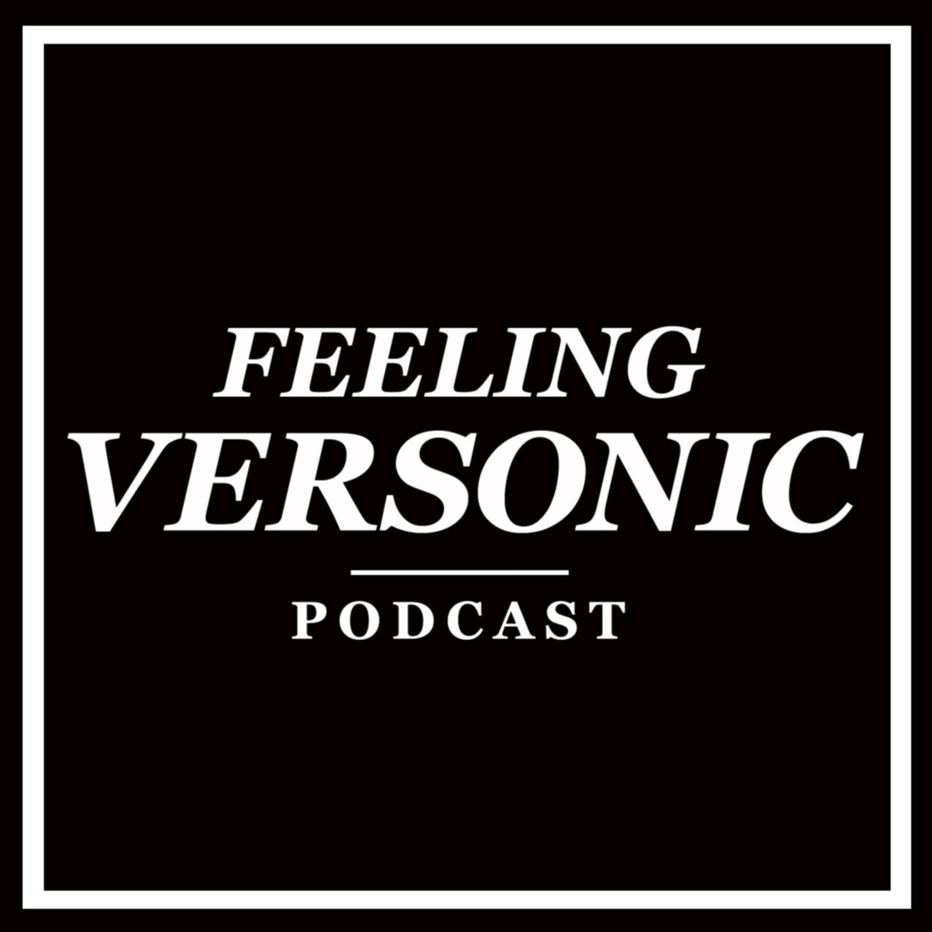 Feeling Versonic - Podcasts