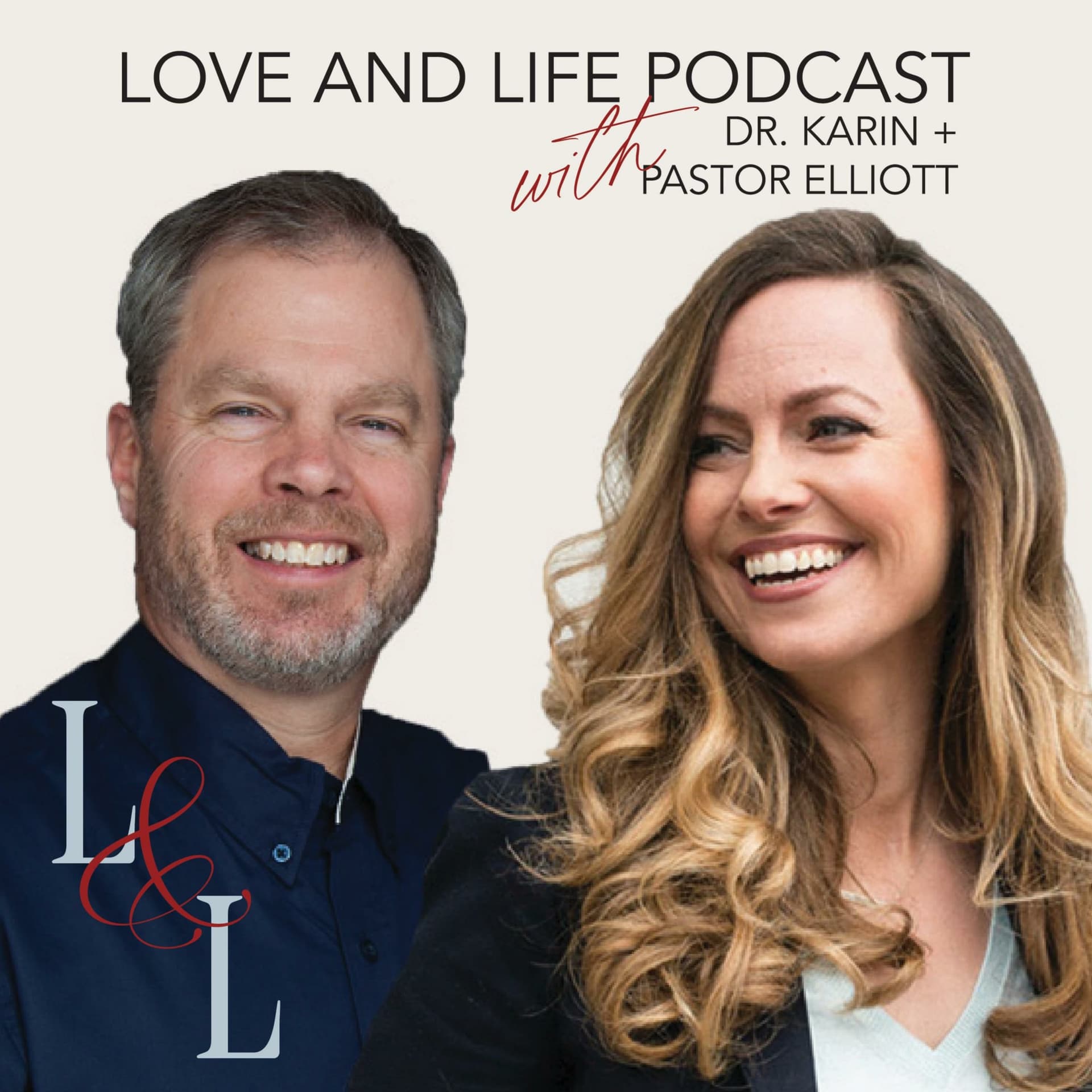 Love and Life with Dr. Karin and Pastor Elliott - Podcasts