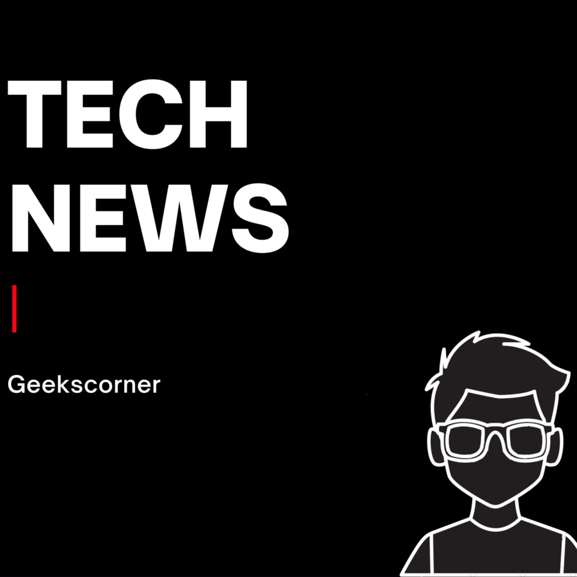 Tech News by Geekscorner - Podcasts