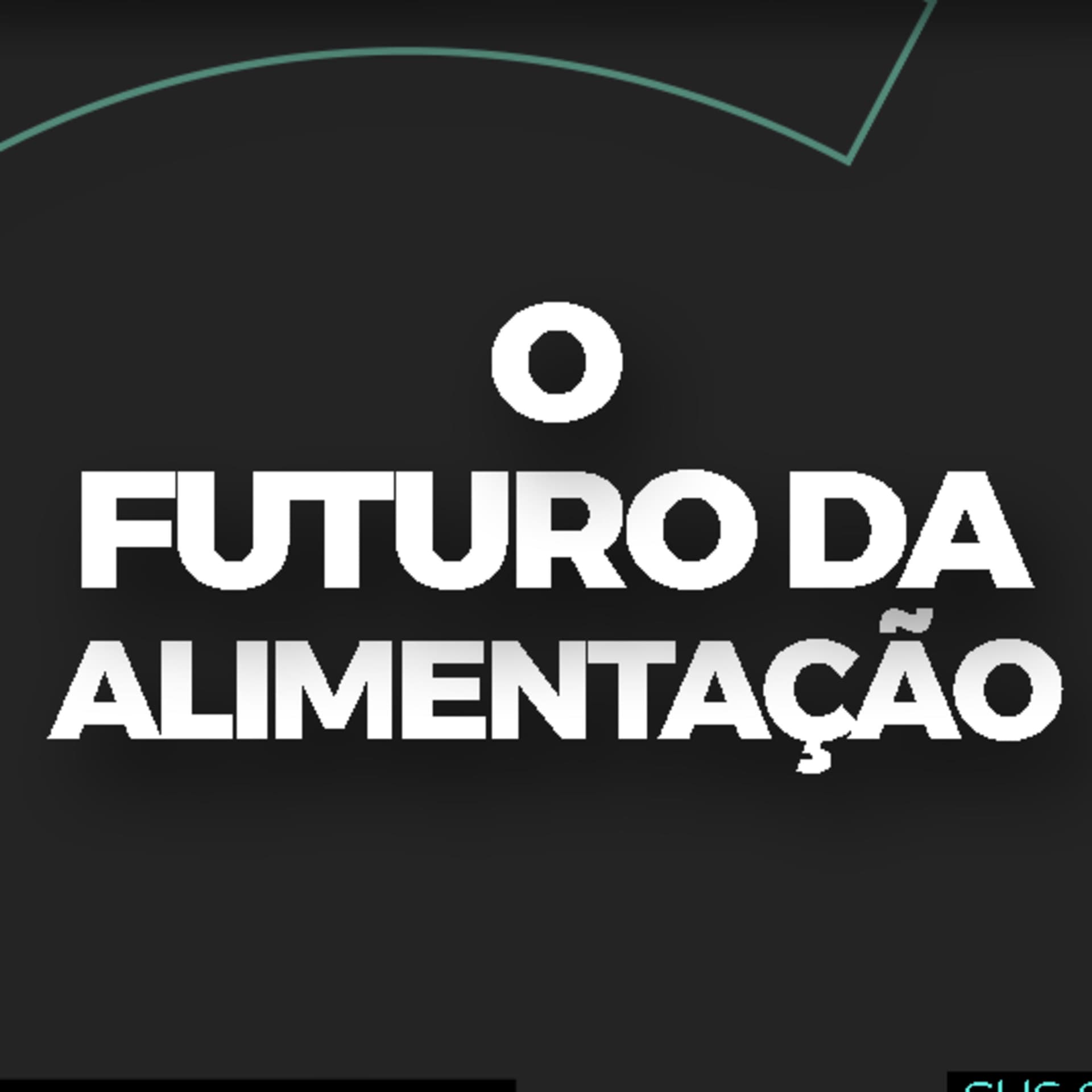 O Futuro da Alimentação - Podcasts