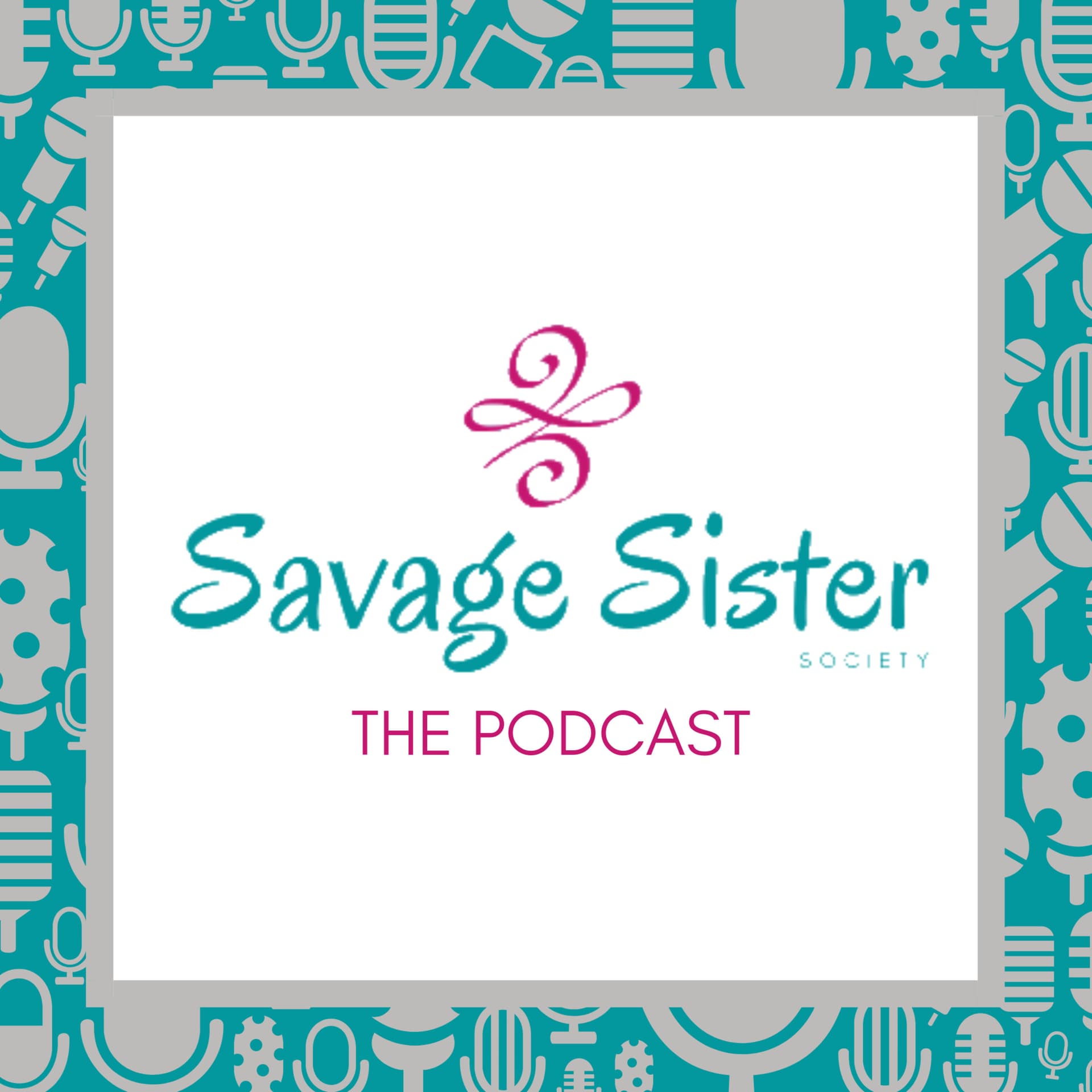 Savage Sister Society: The Podcast - Podcasts