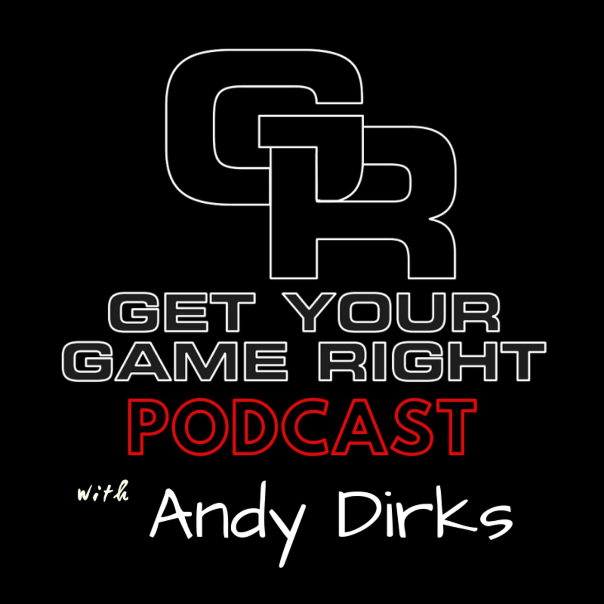 Get Your Game Right Podcast with Andy Dirks - Podcasts