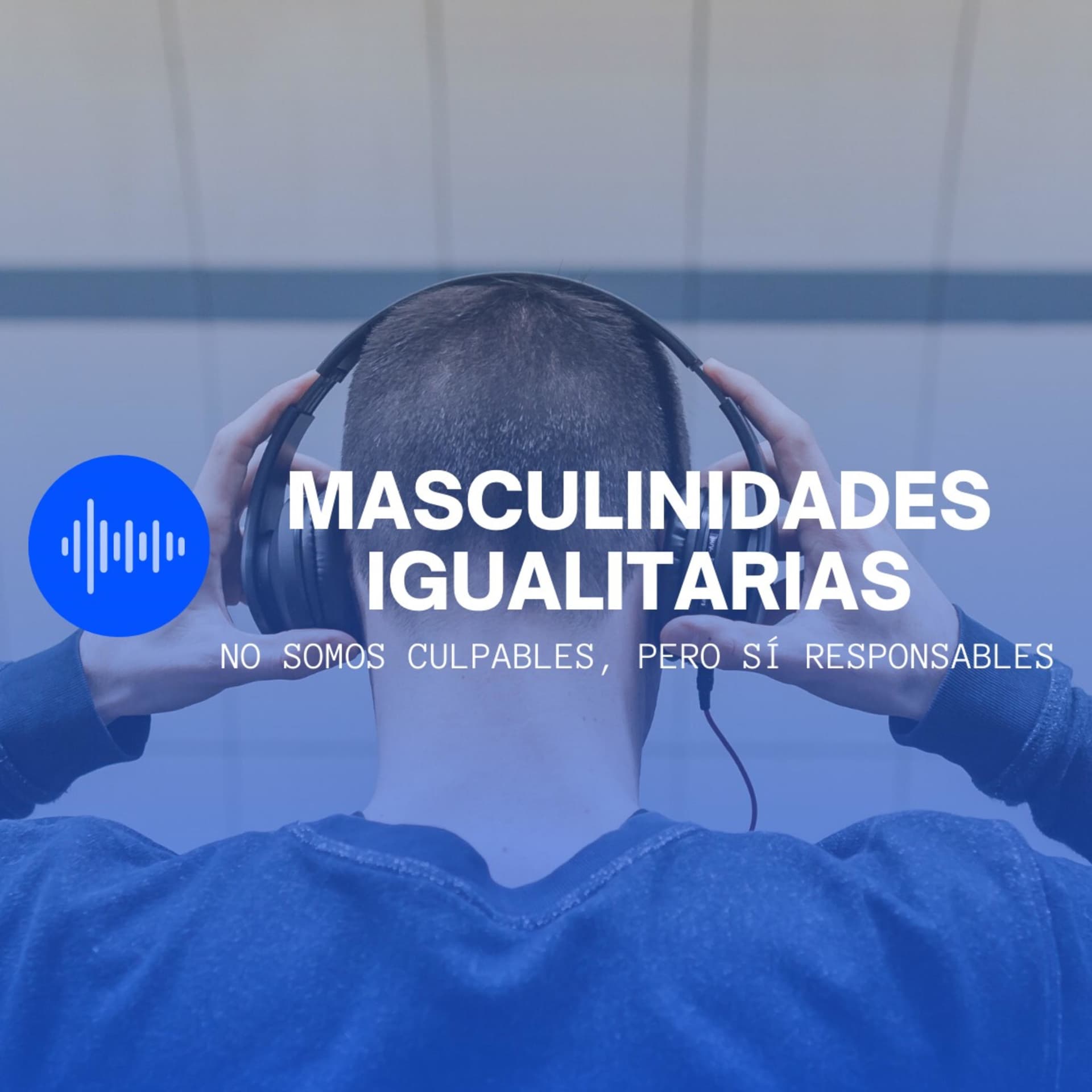 MASCULINIDADES IGUALITARIAS - Podcast