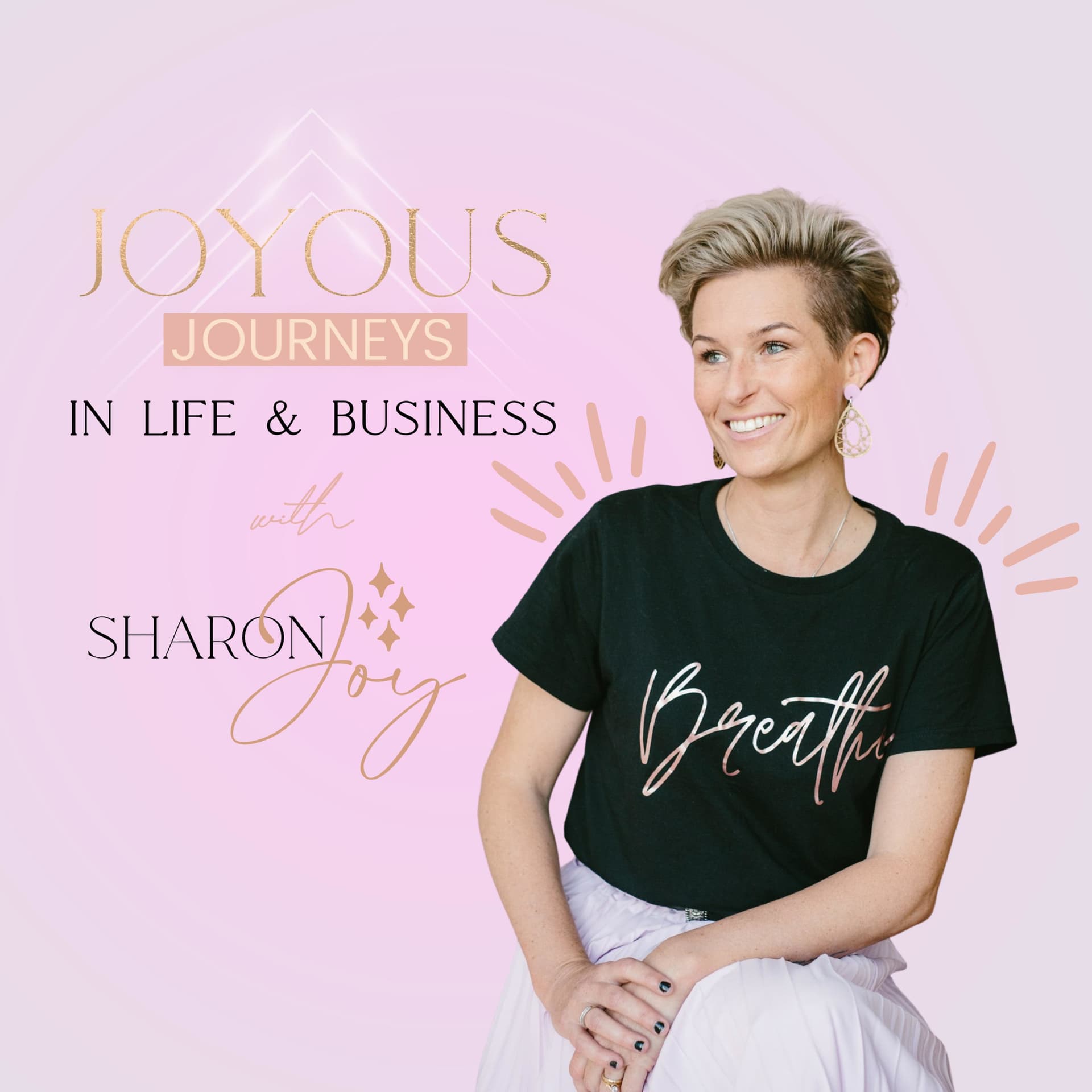 Joyous Journeys in Life + Business with Sharon Joy - Podcast