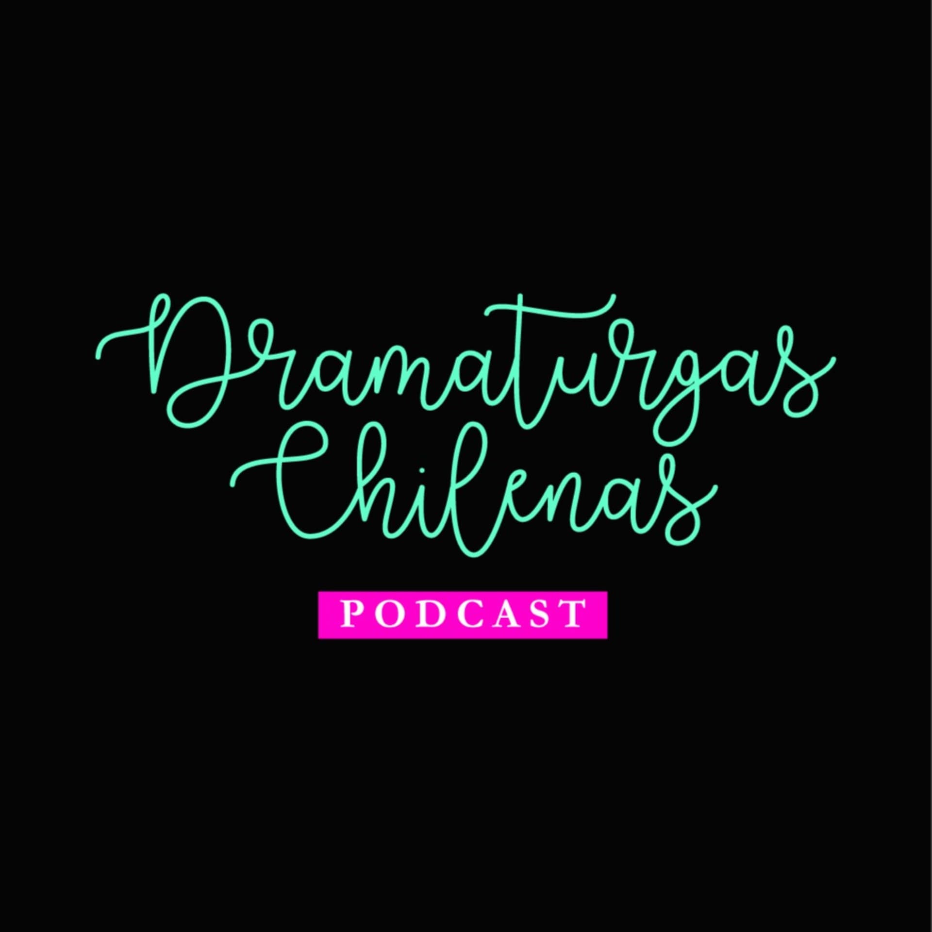 Dramaturgas Chilenas - Podcasts