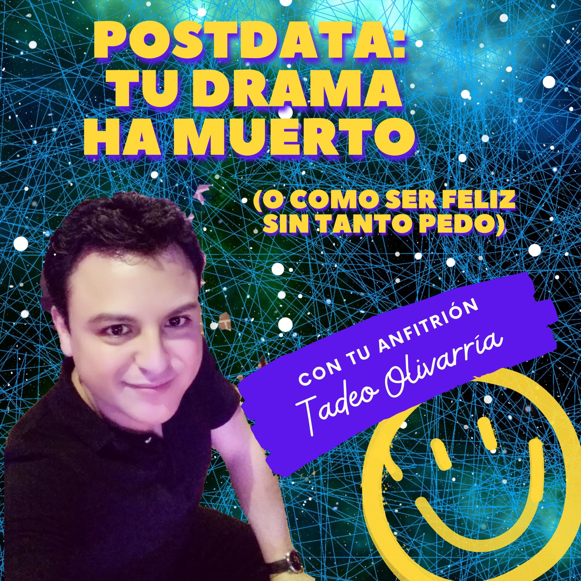 Posdata: tu drama ha muerto. (O como ser feliz sin tanto pedo) - Podcasts