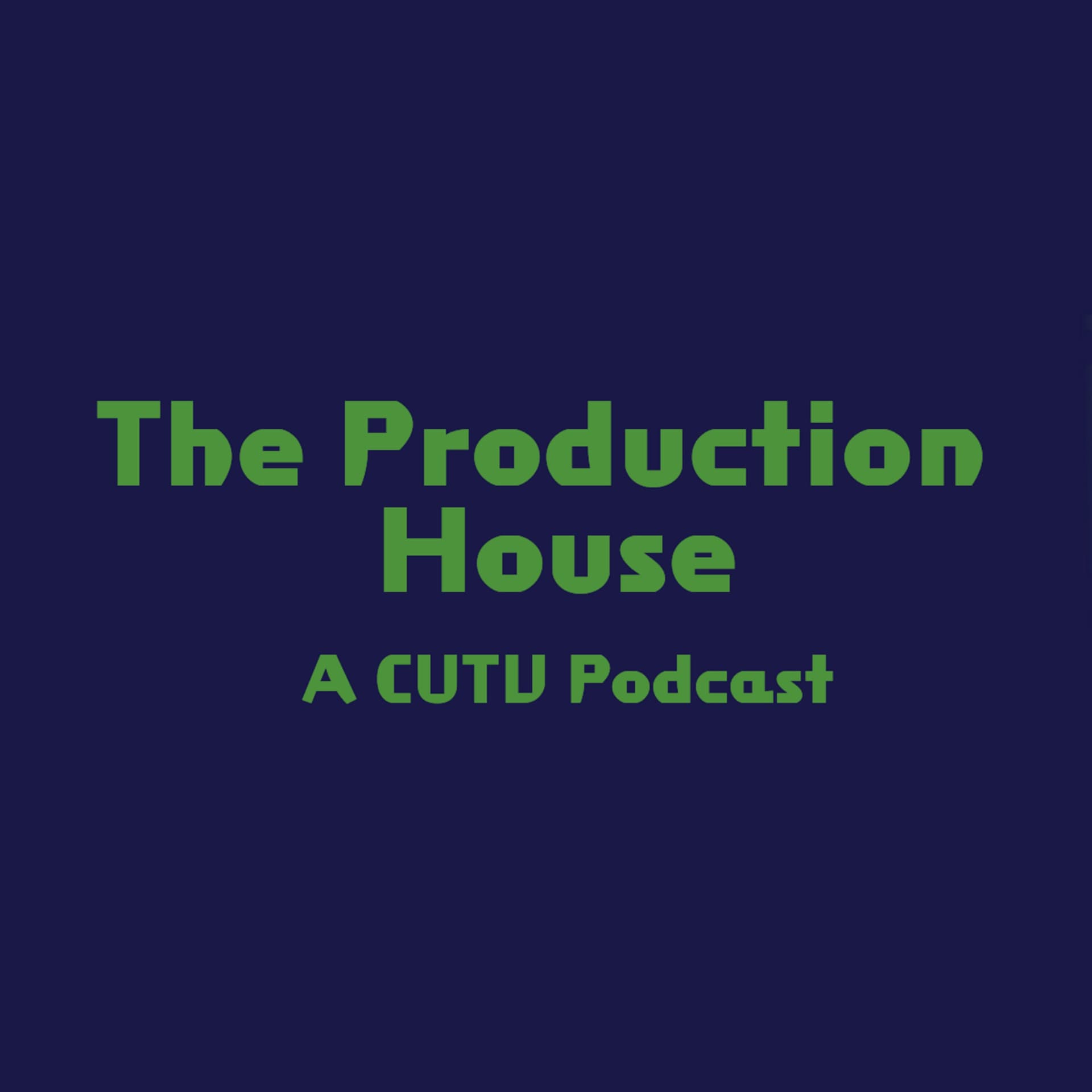 The Production House: A CUTV Podcast - Podcasts