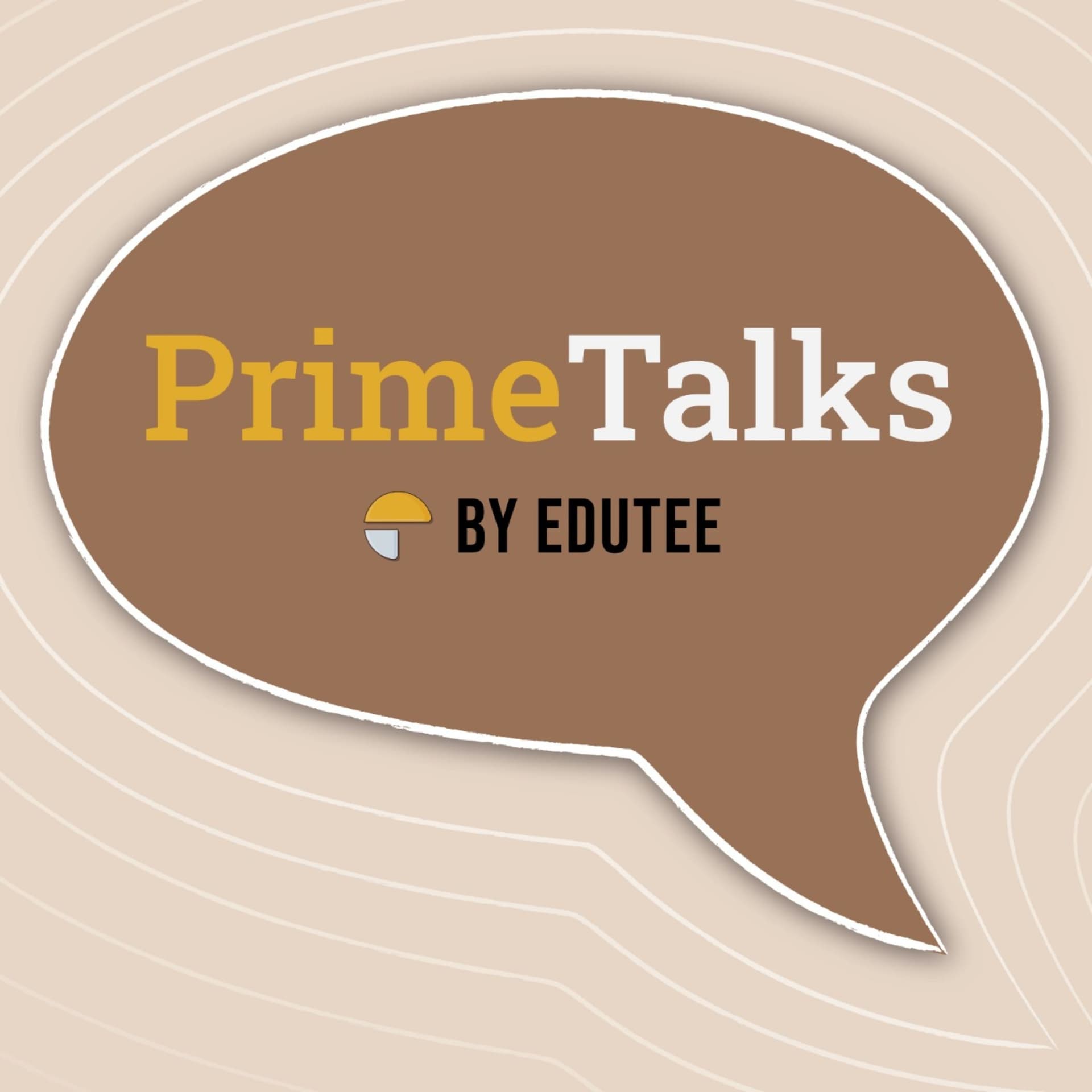 PrimeTalks by Edutee - Podcasts