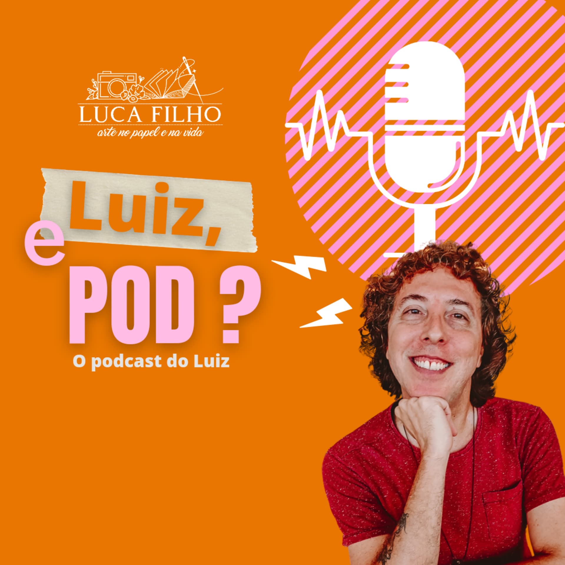 Luiz, e Pod? - Local para compartilhar o que me afeta na arte e na vida - Podcasts