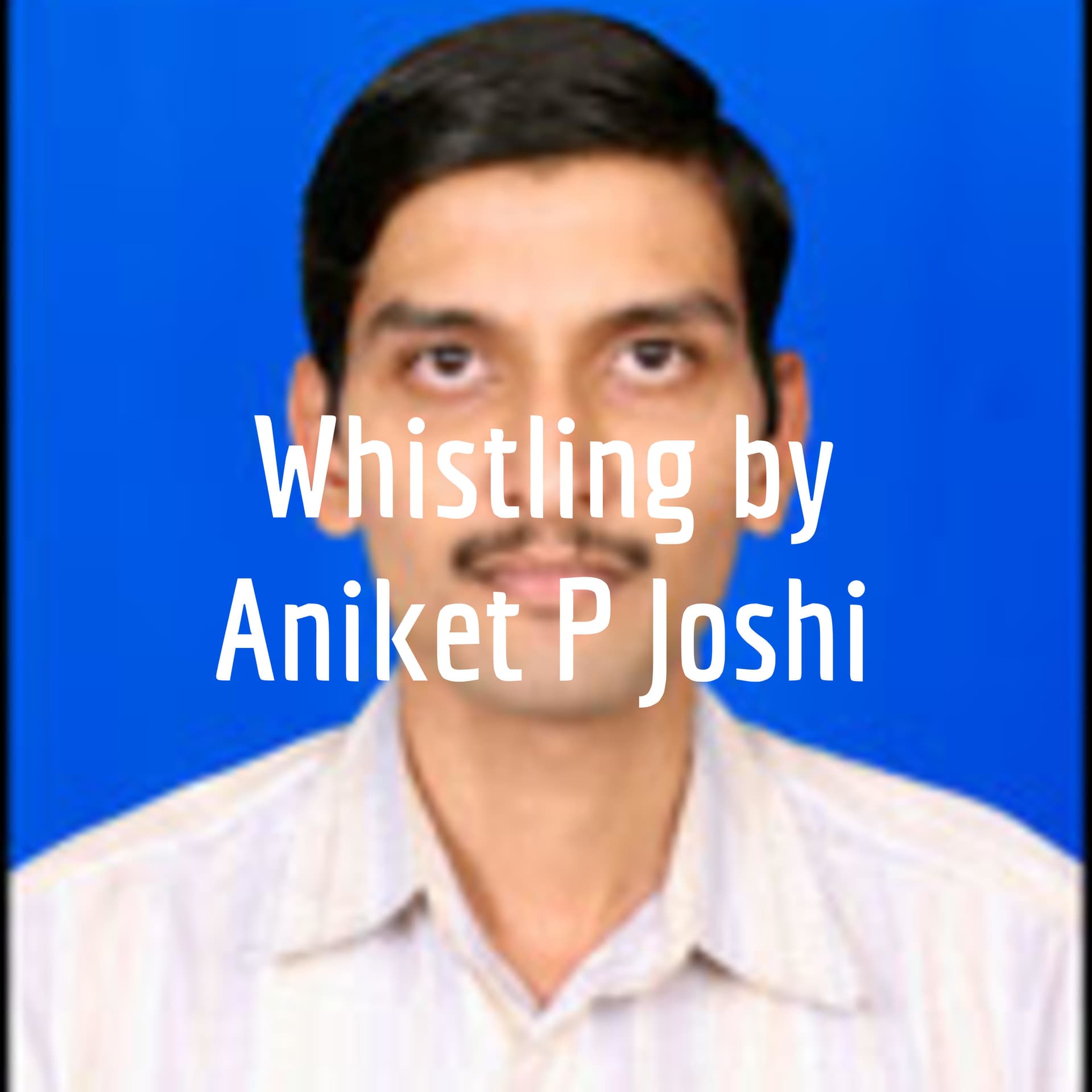 Whistling by Aniket P Joshi - Podcast