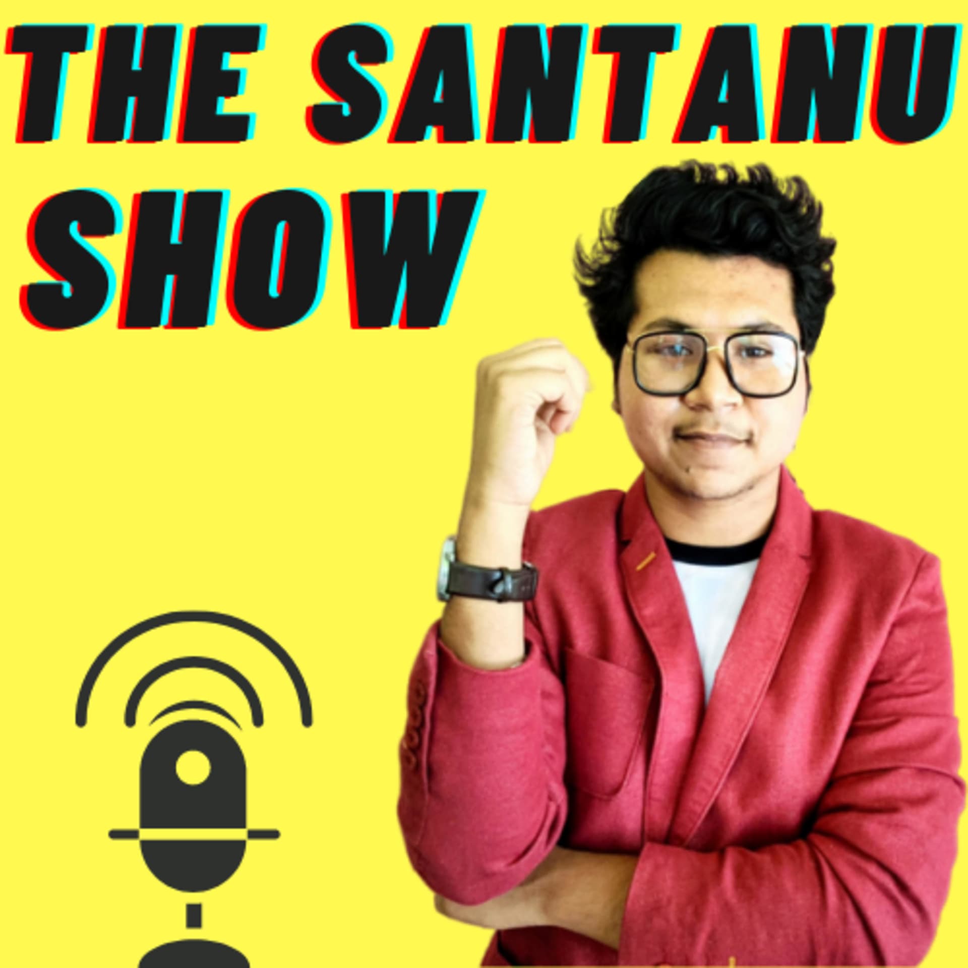 THE SANTANU SHOW - Podcasts