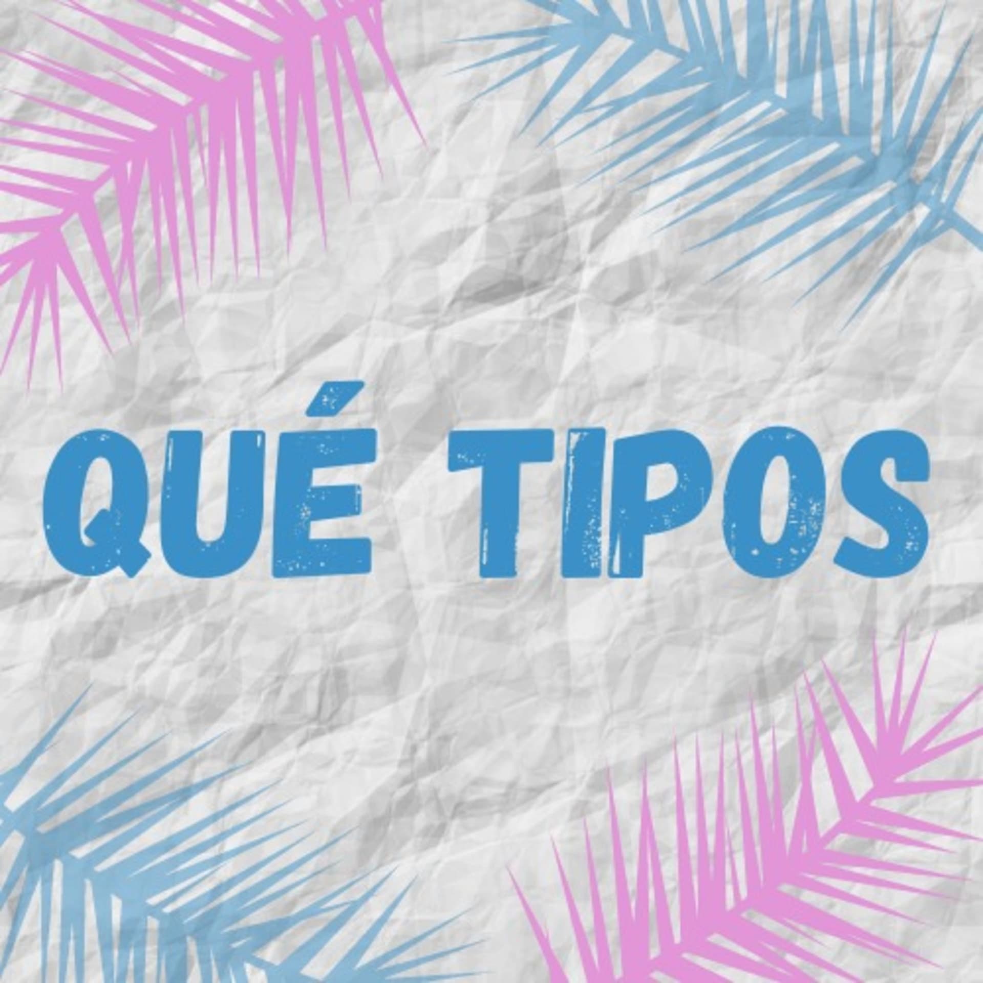 Qué Tipos - Podcasts