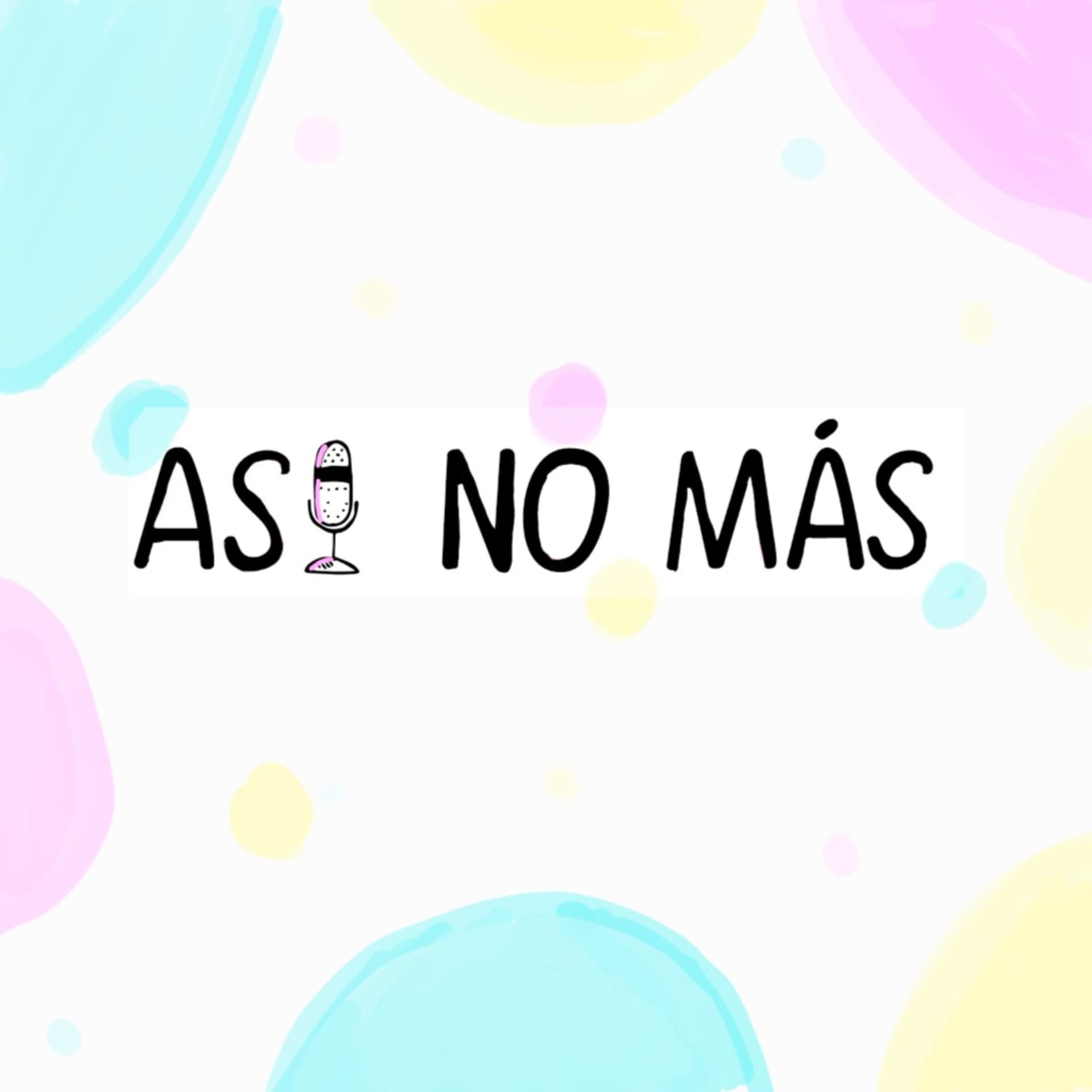 ASÍ NO MÁS - Podcasts