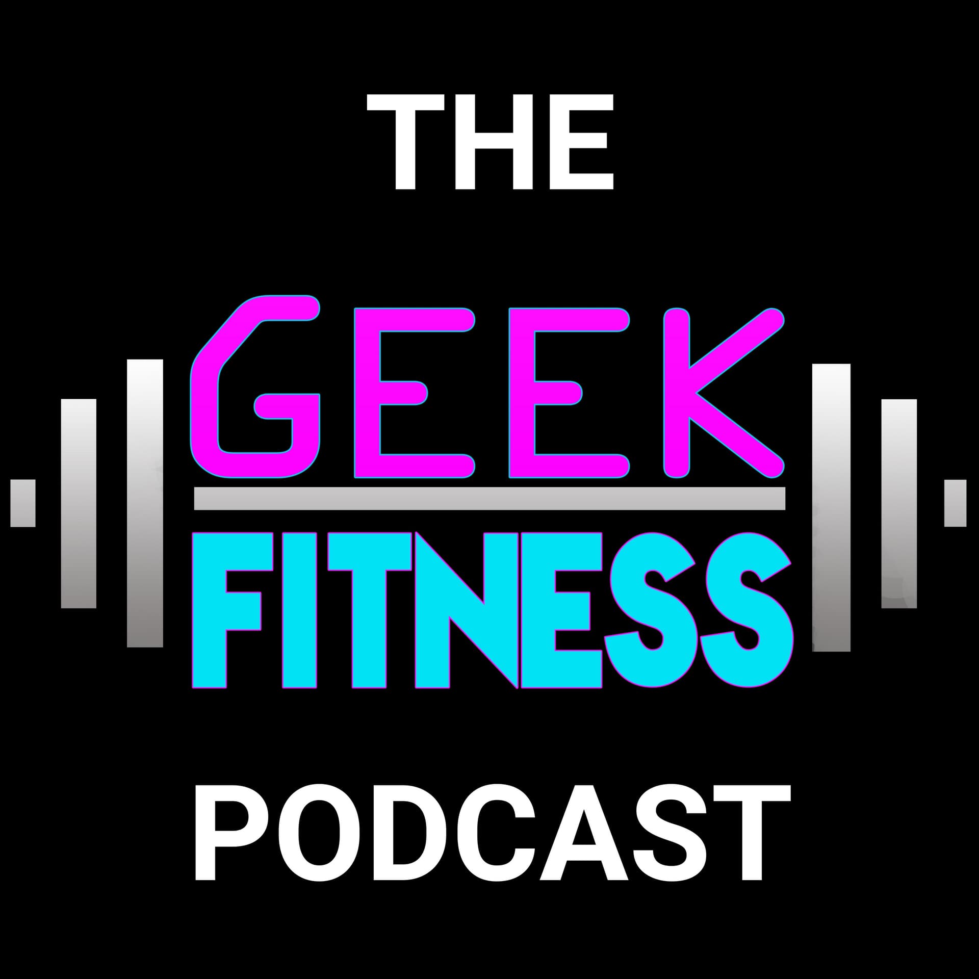 The Geek Fitness Podcast - Podcast