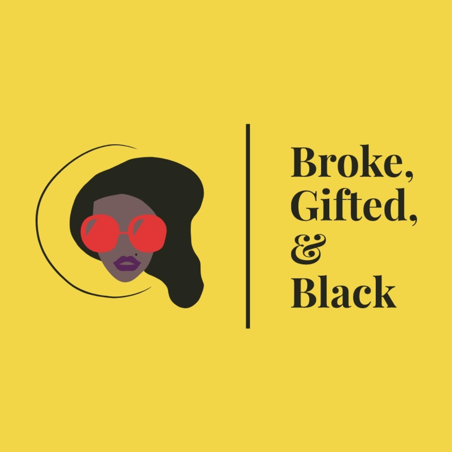 Broke, Gifted, and Black - Podcast