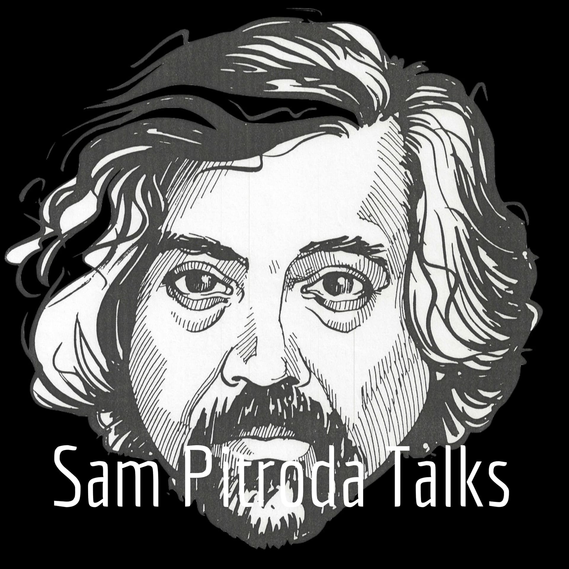 Sam Pitroda Talks - Podcasts