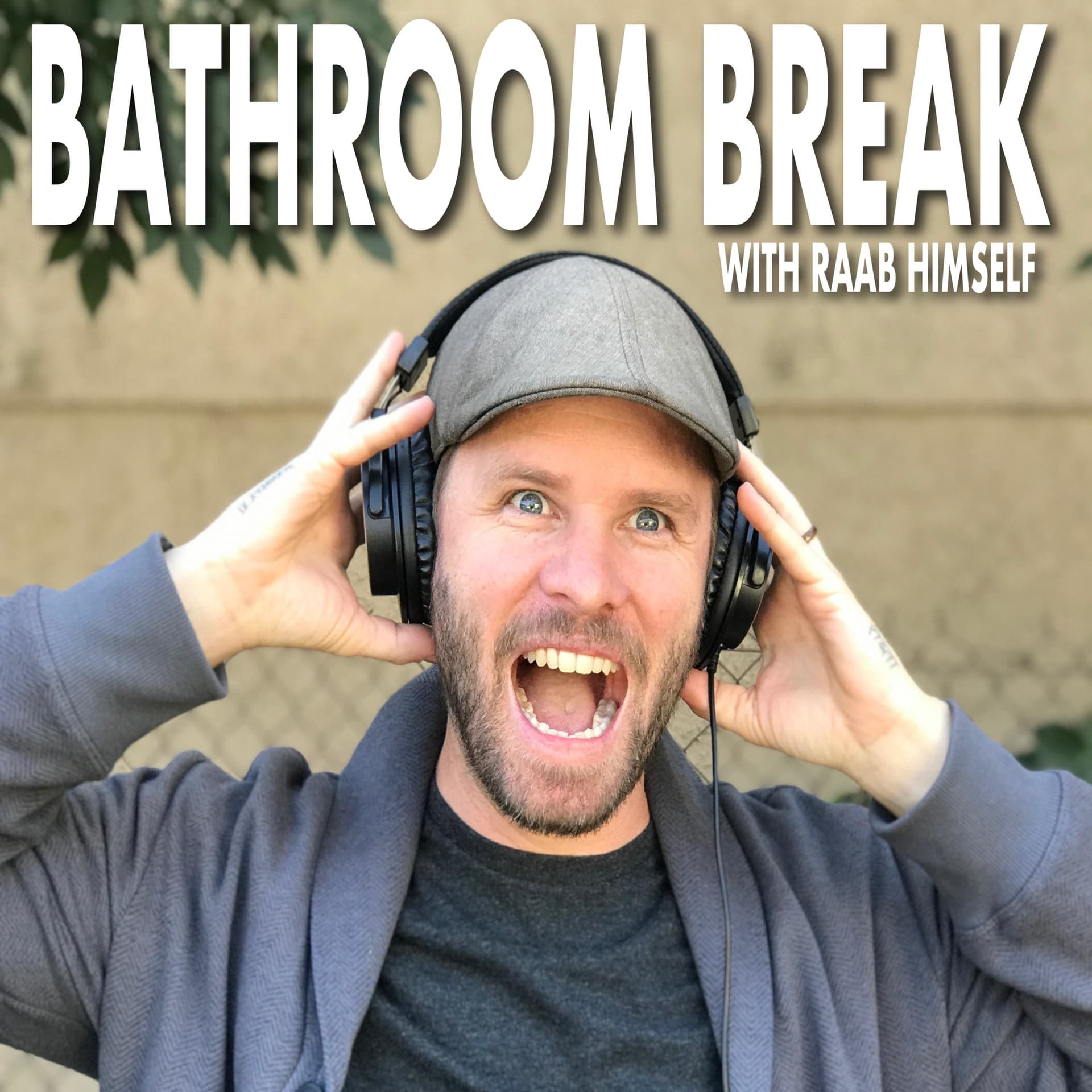 Bathroom Break Podcast with Raab Himself - Podcasts