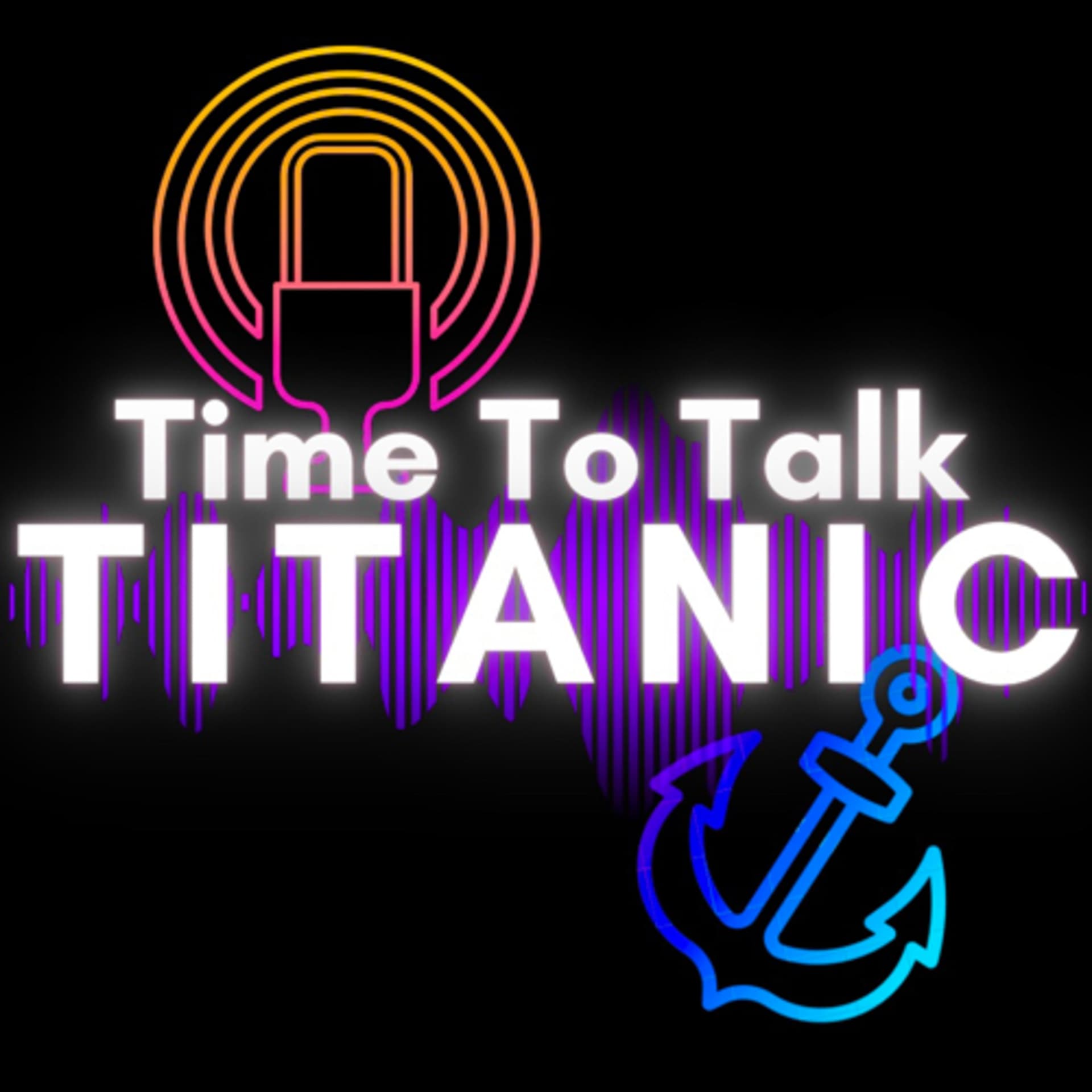 Time To Talk Titanic - Podcasts