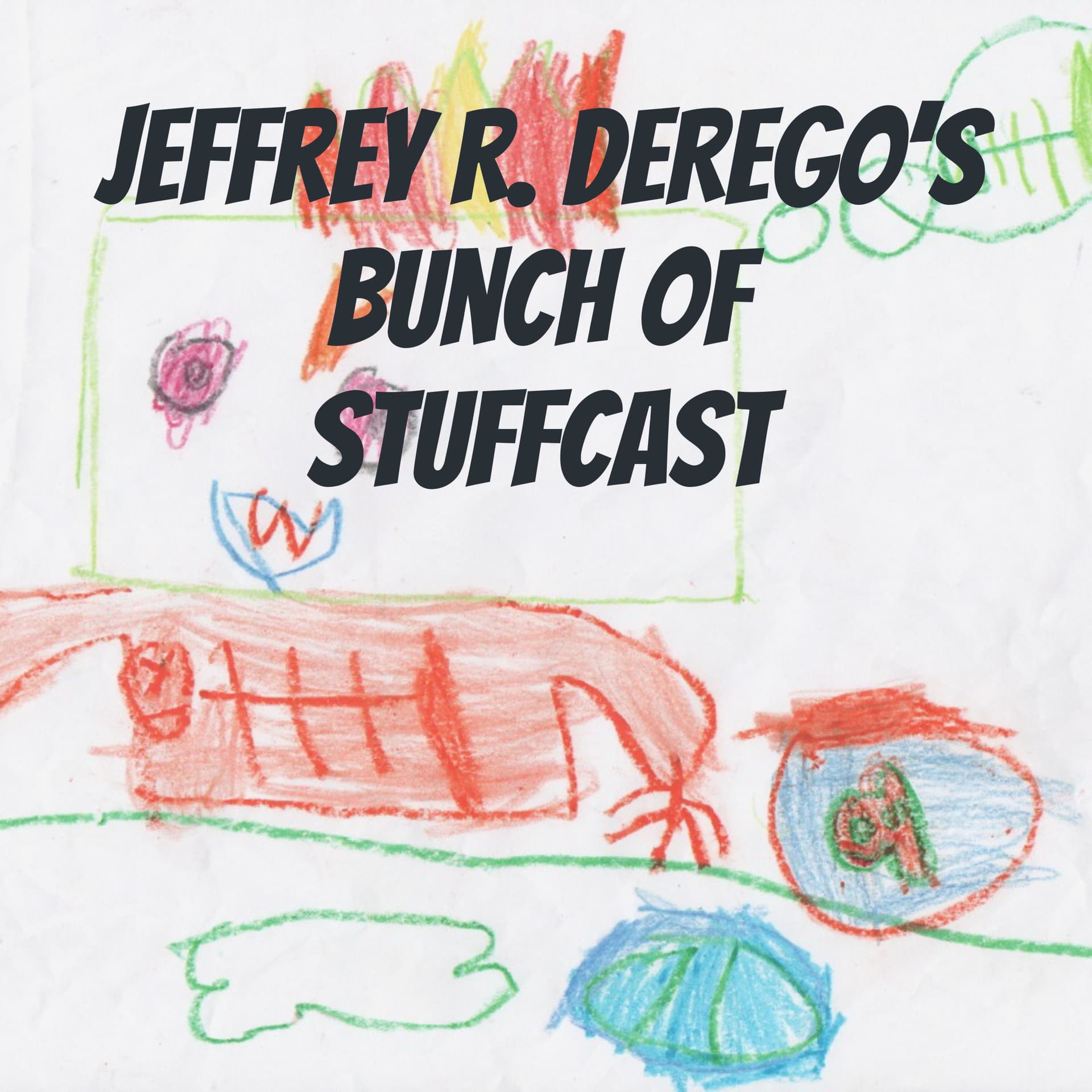 Jeffrey R. DeRego's Bunch of Stuffcast - Podcasts