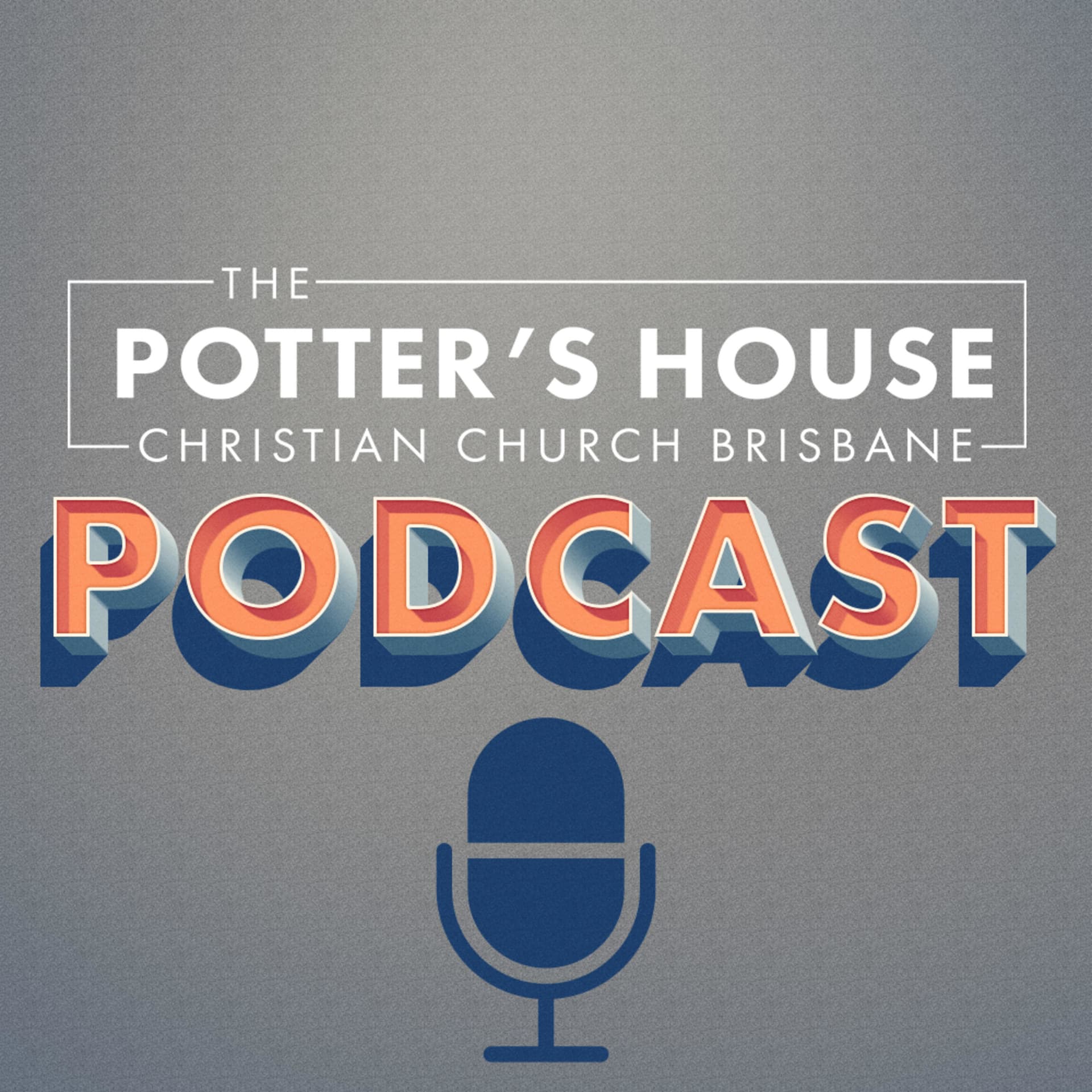 Potter's House Church Brisbane - Podcasts