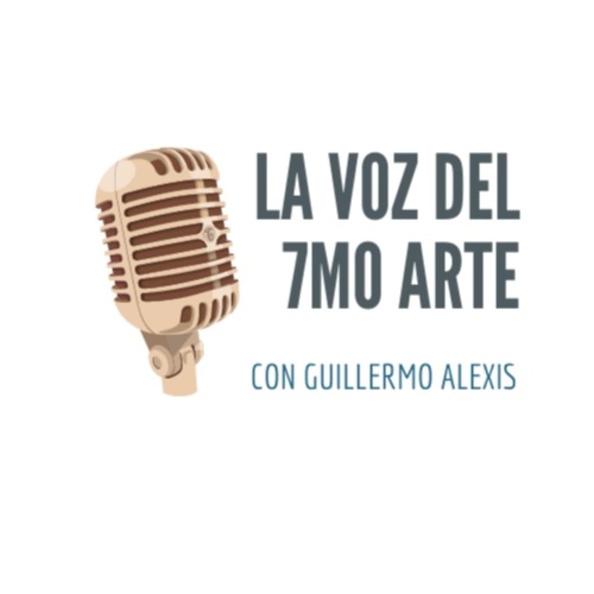La voz del 7mo arte con Guillermo Alexis - Podcast