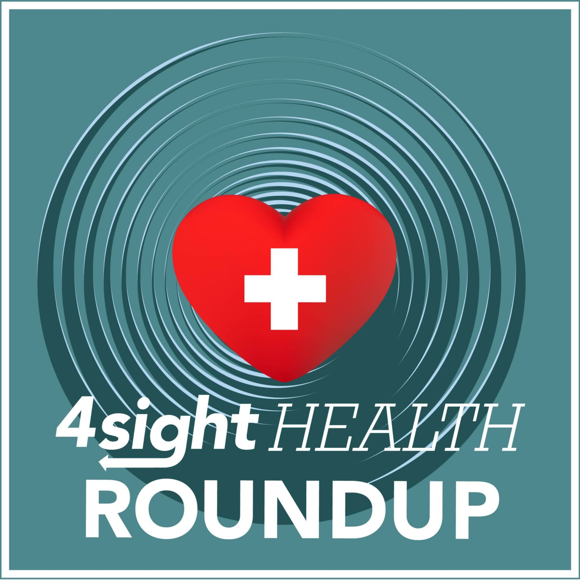 4sight Health Roundup (for Healthcare Executives) - Podcasts