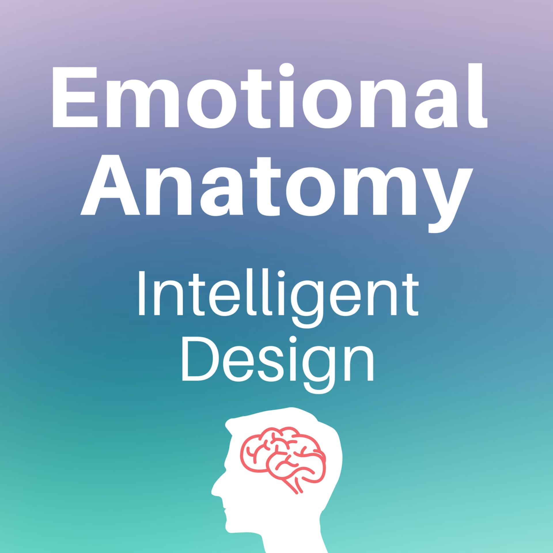 Emotional Anatomy - Intelligent Design - بودكاست