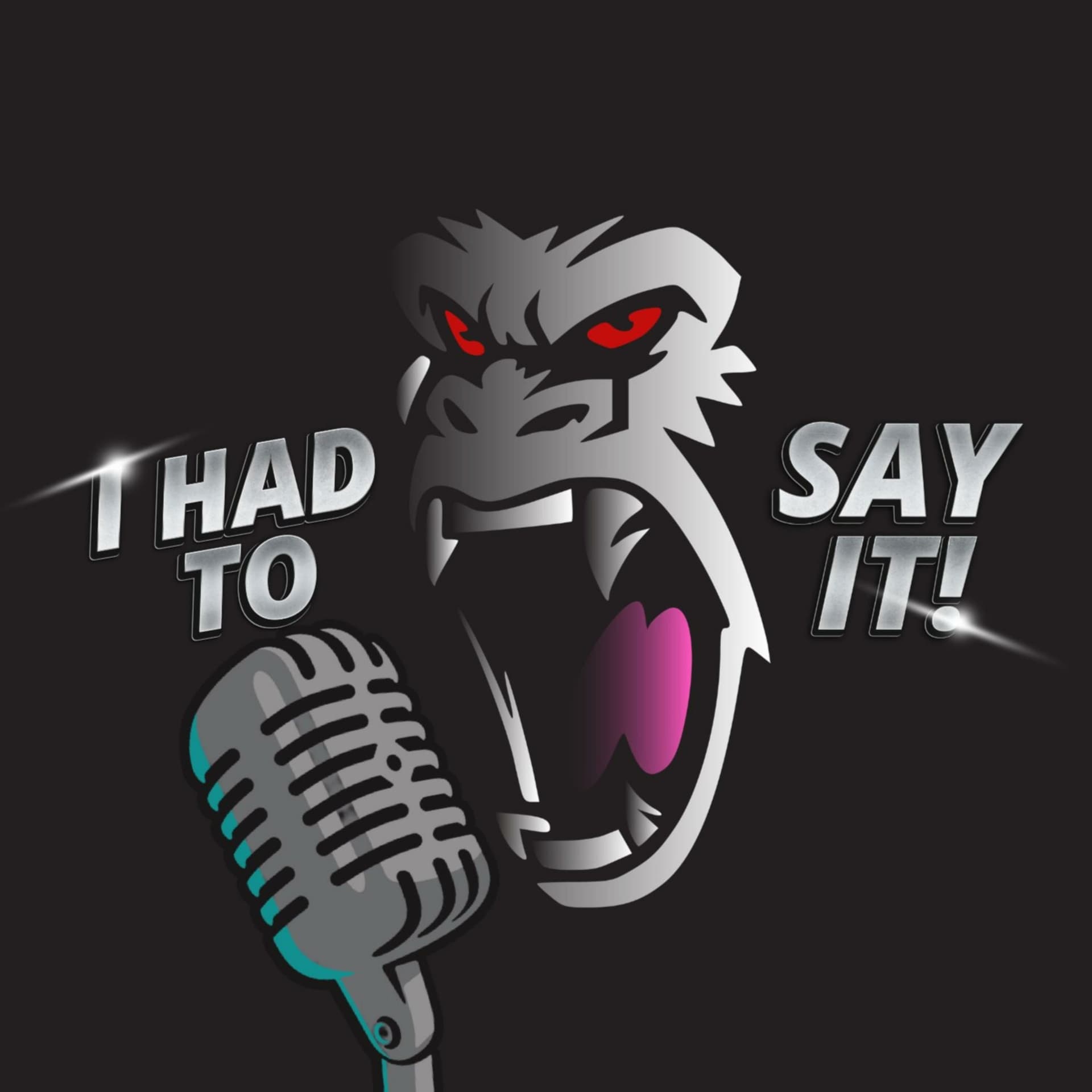 I HAD to say it - Podcasts