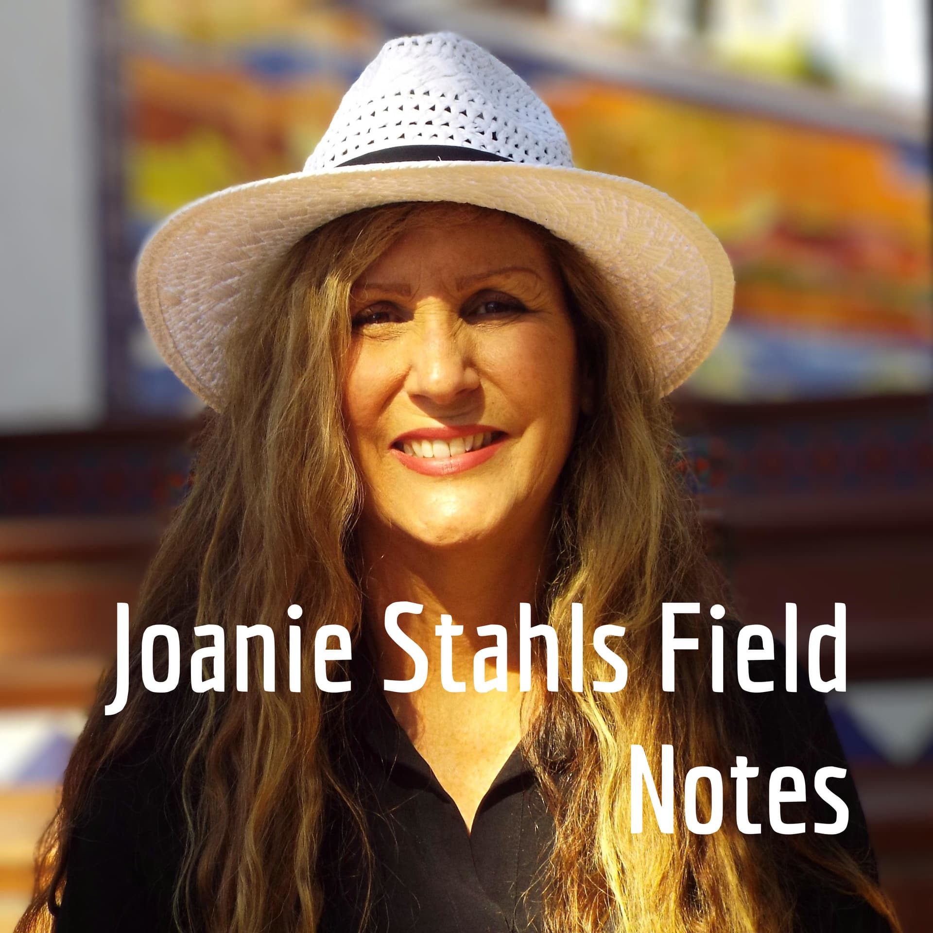 Joanie Stahls Field Notes - Podcast