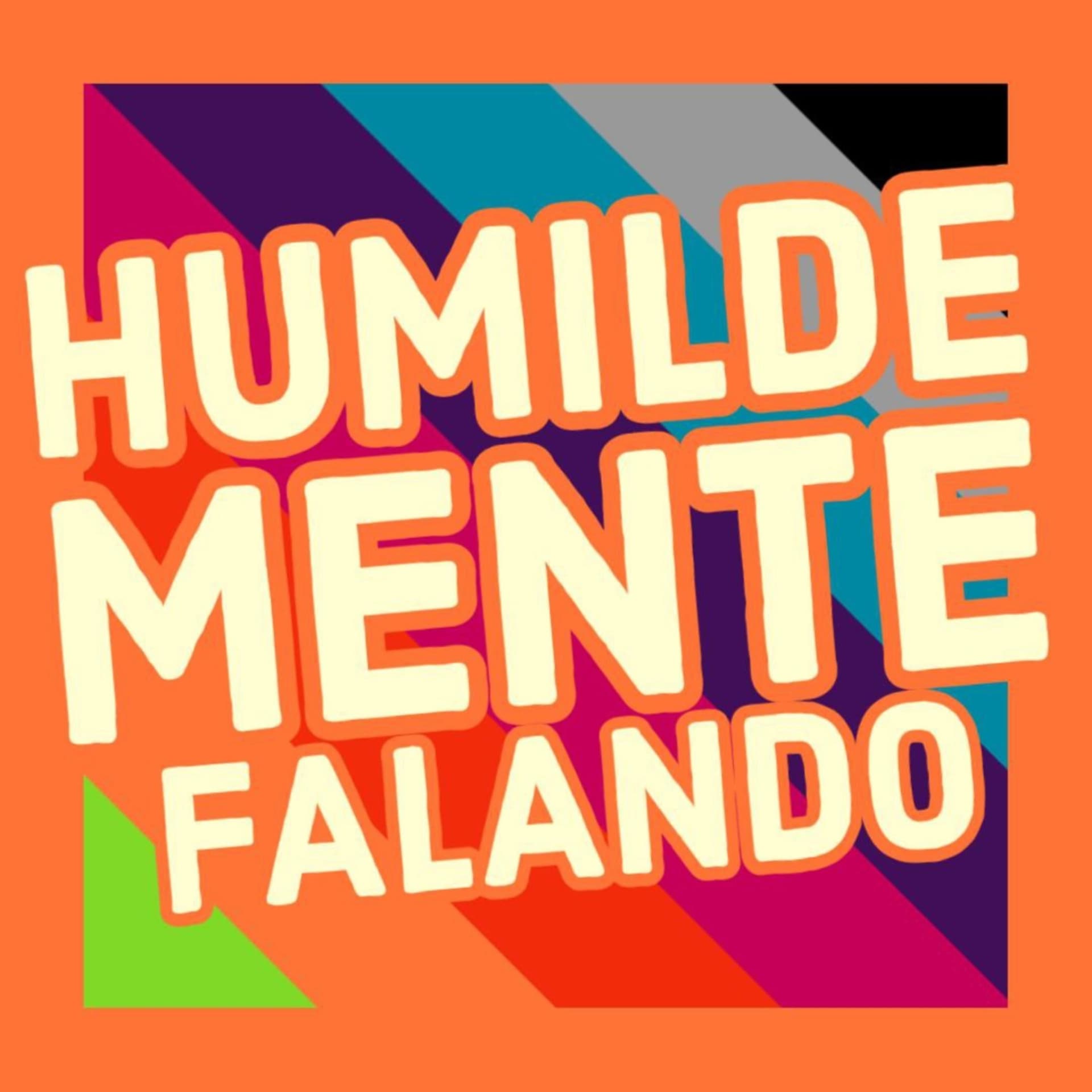 humildemente falando - Podcasts