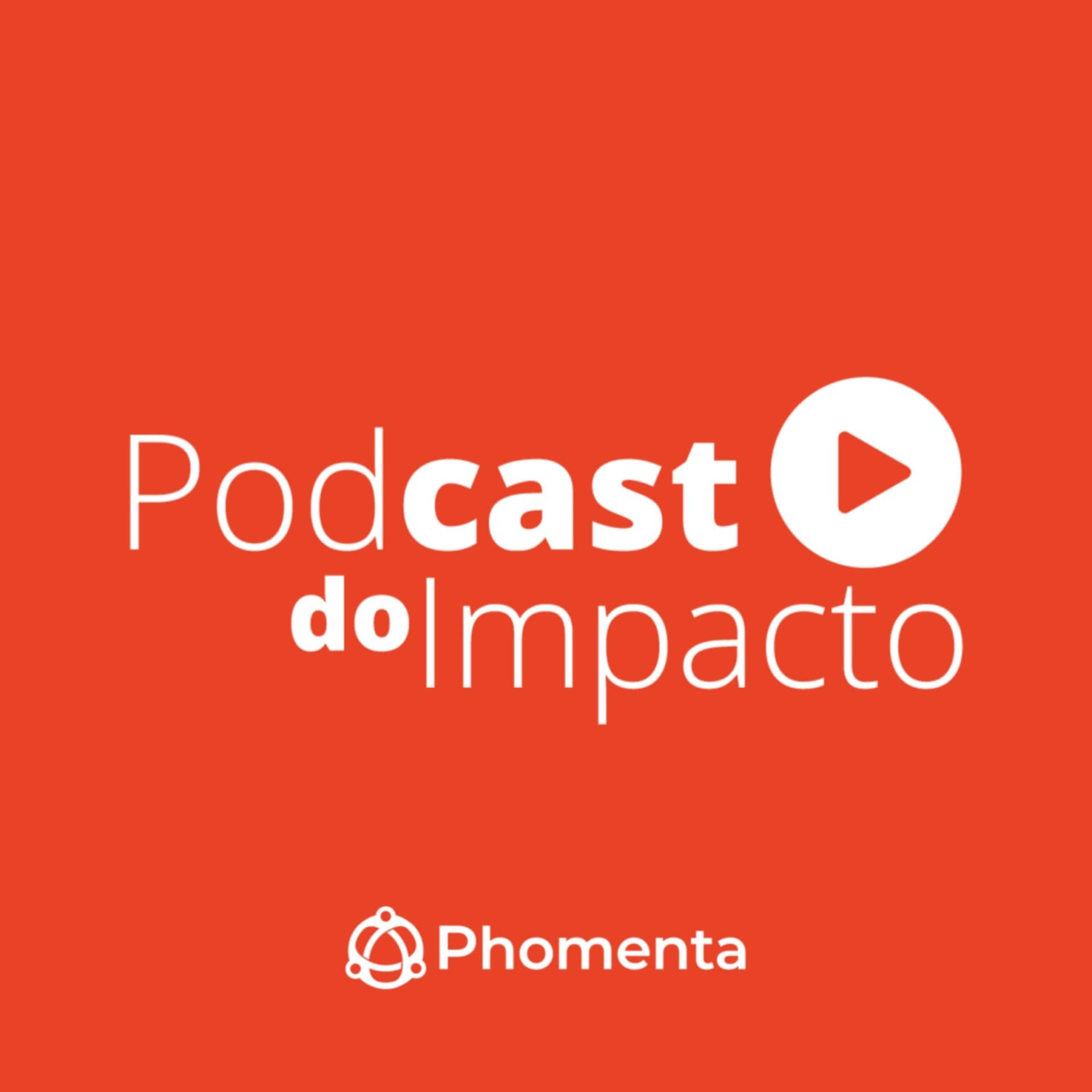 Podcast do Impacto - Podcasts