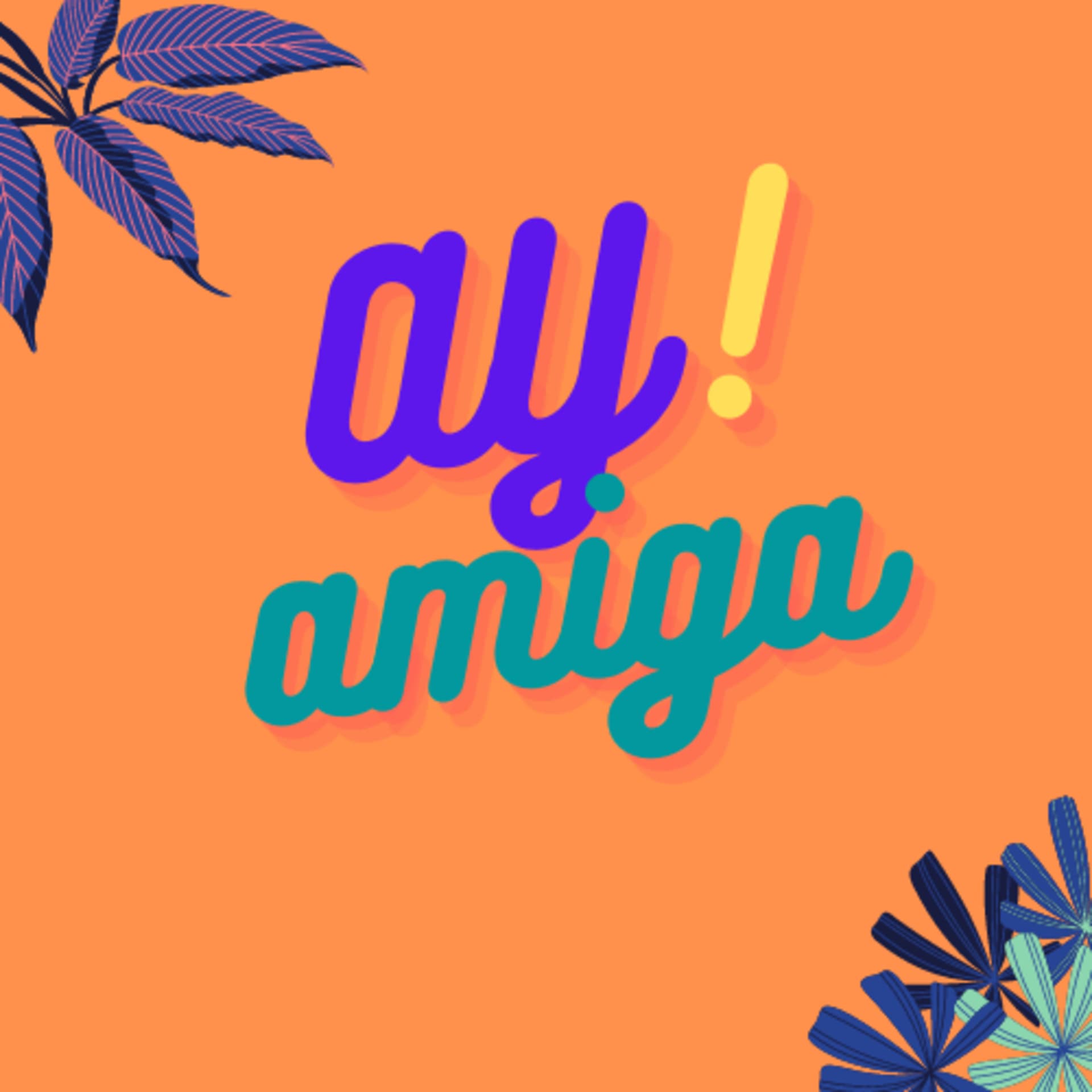 Ay amiga! - Podcasts