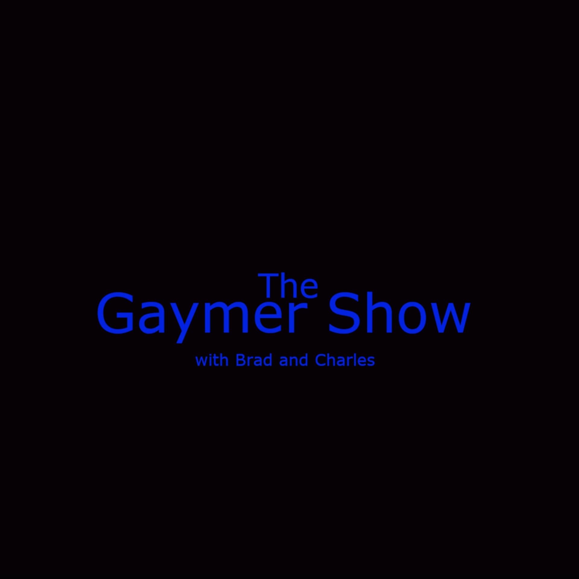 The Gaymer Show With Brad and Charles - Podcasts