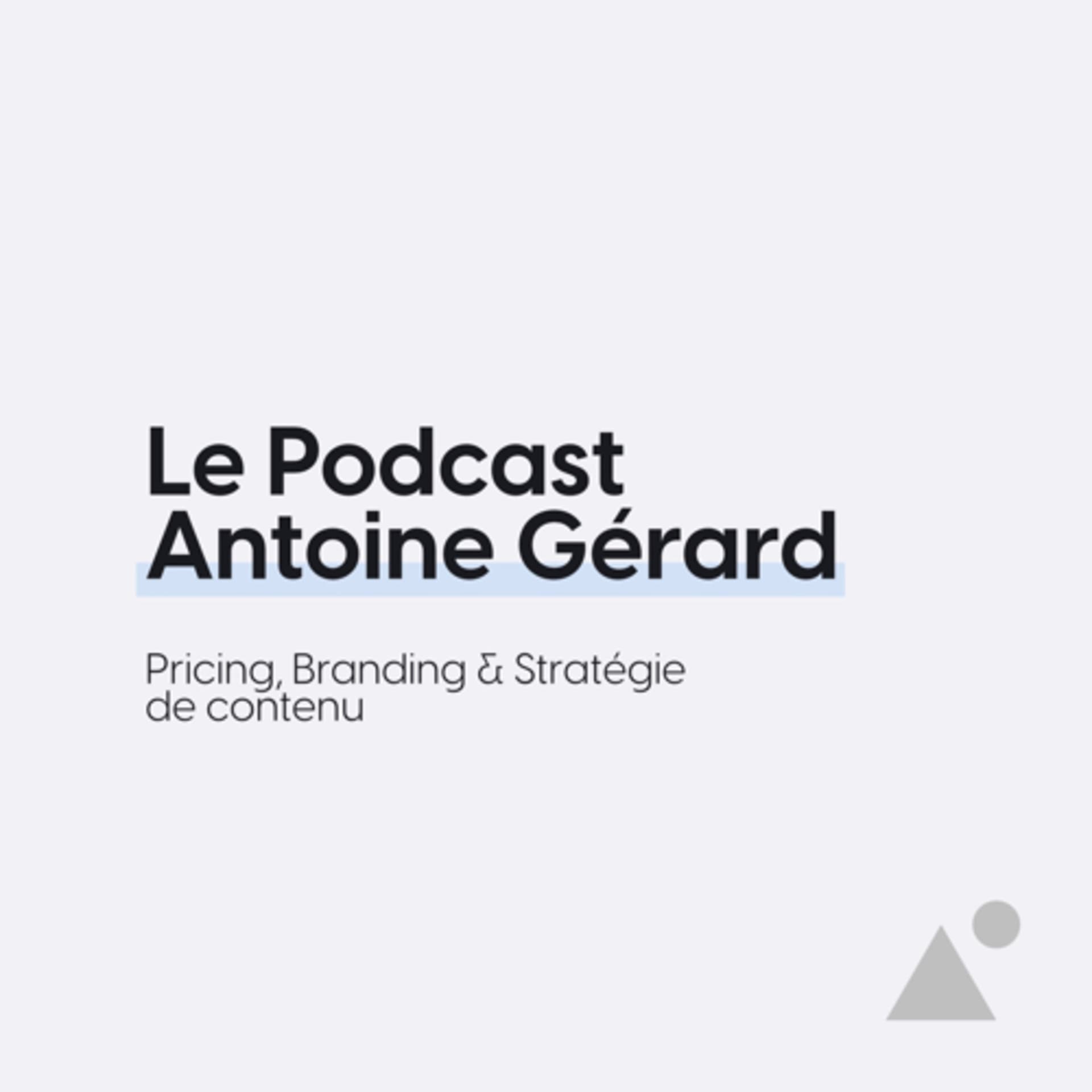 Antoine Gérard - Le Podcast - Podcasts