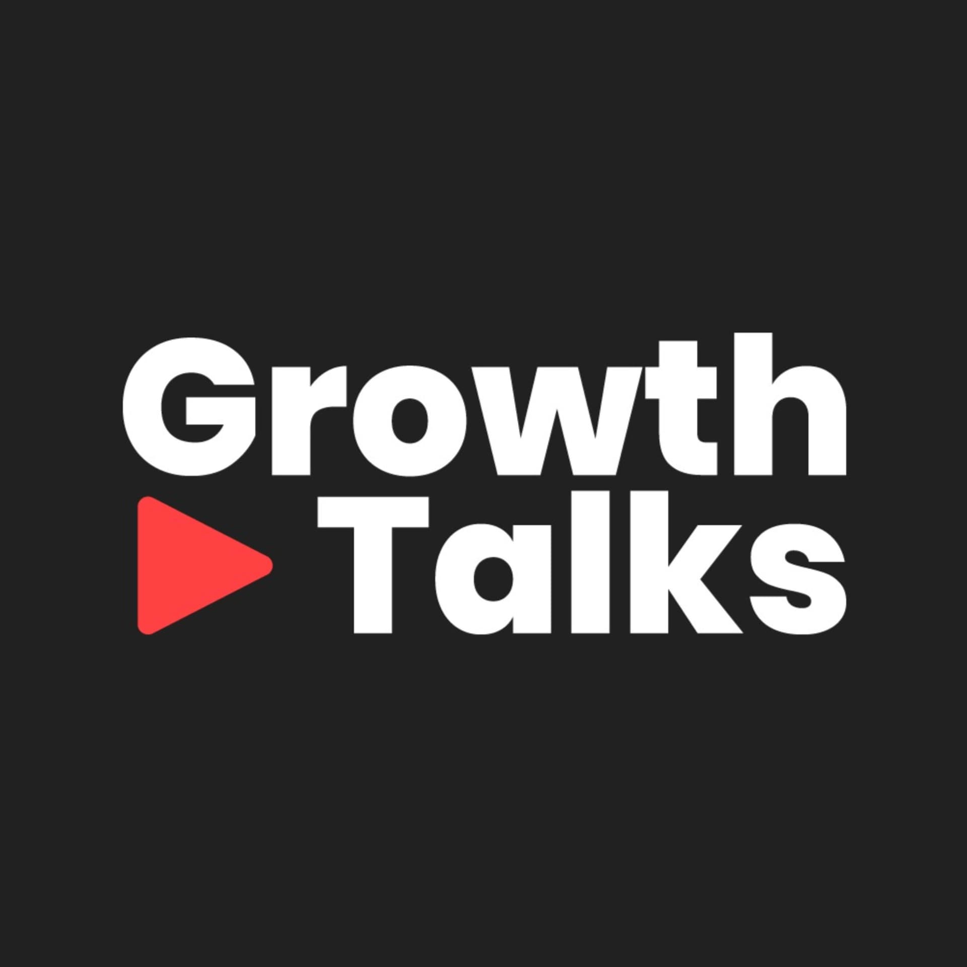 Growth Talks | Podcast - Podcasts