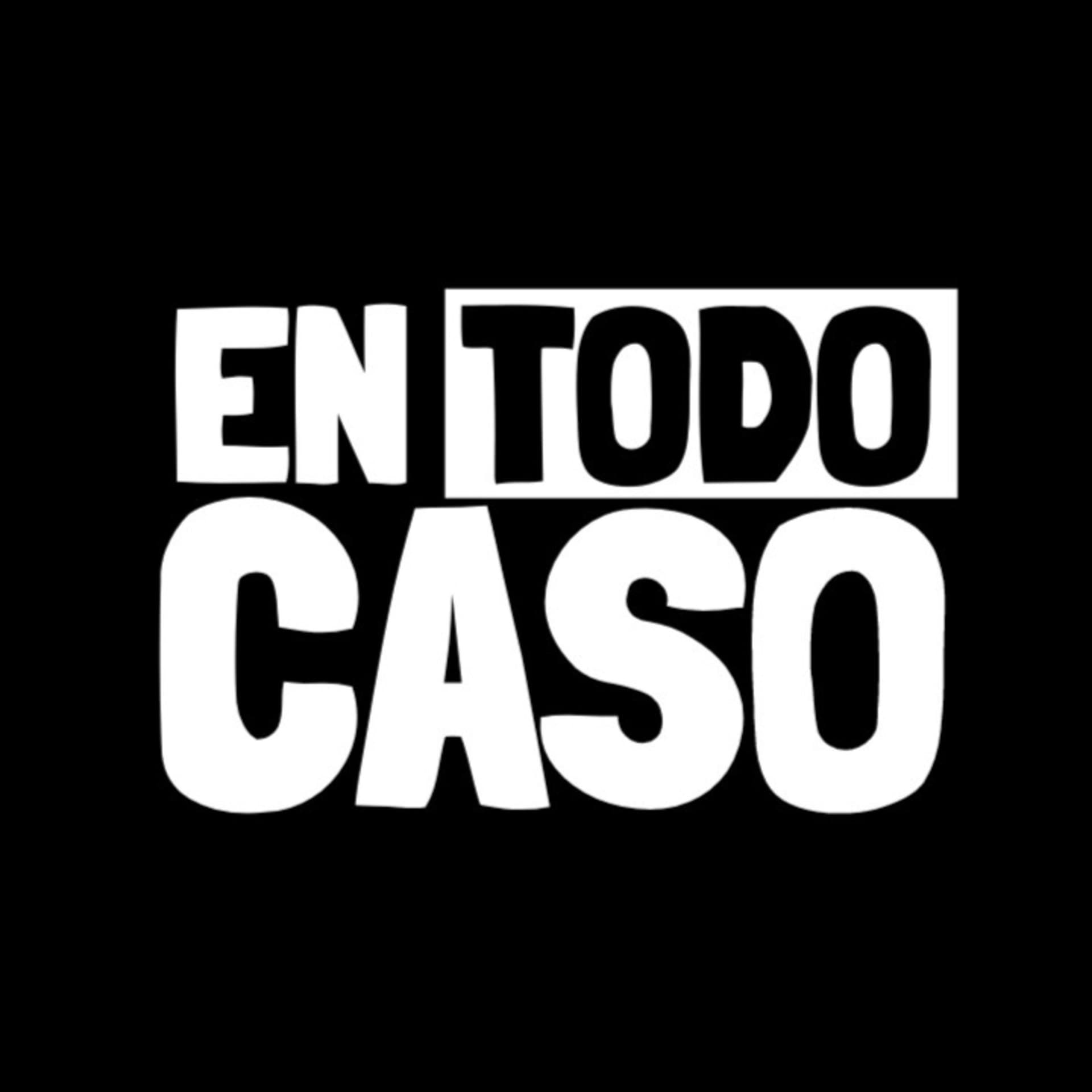 En Todo Caso - Podcasts