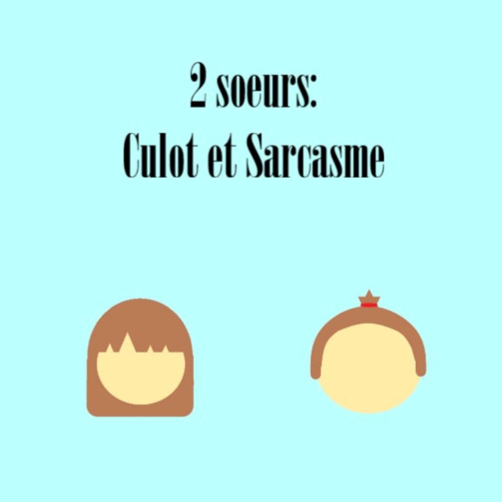 2 sœurs : Culot et Sarcasme - Podcasts