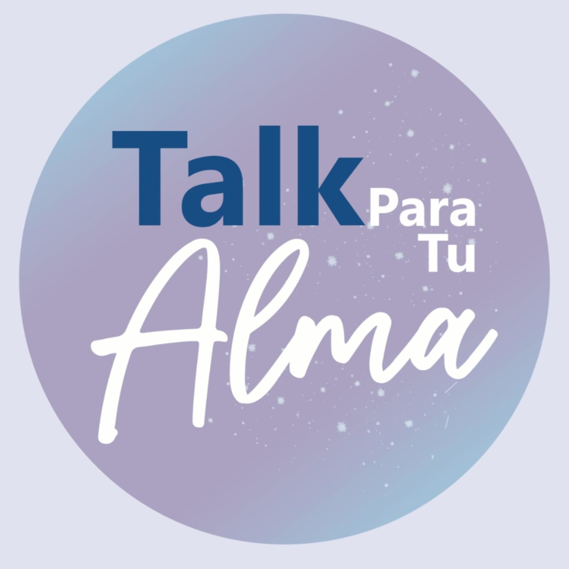 Talk Para Tu Alma - Podcasts