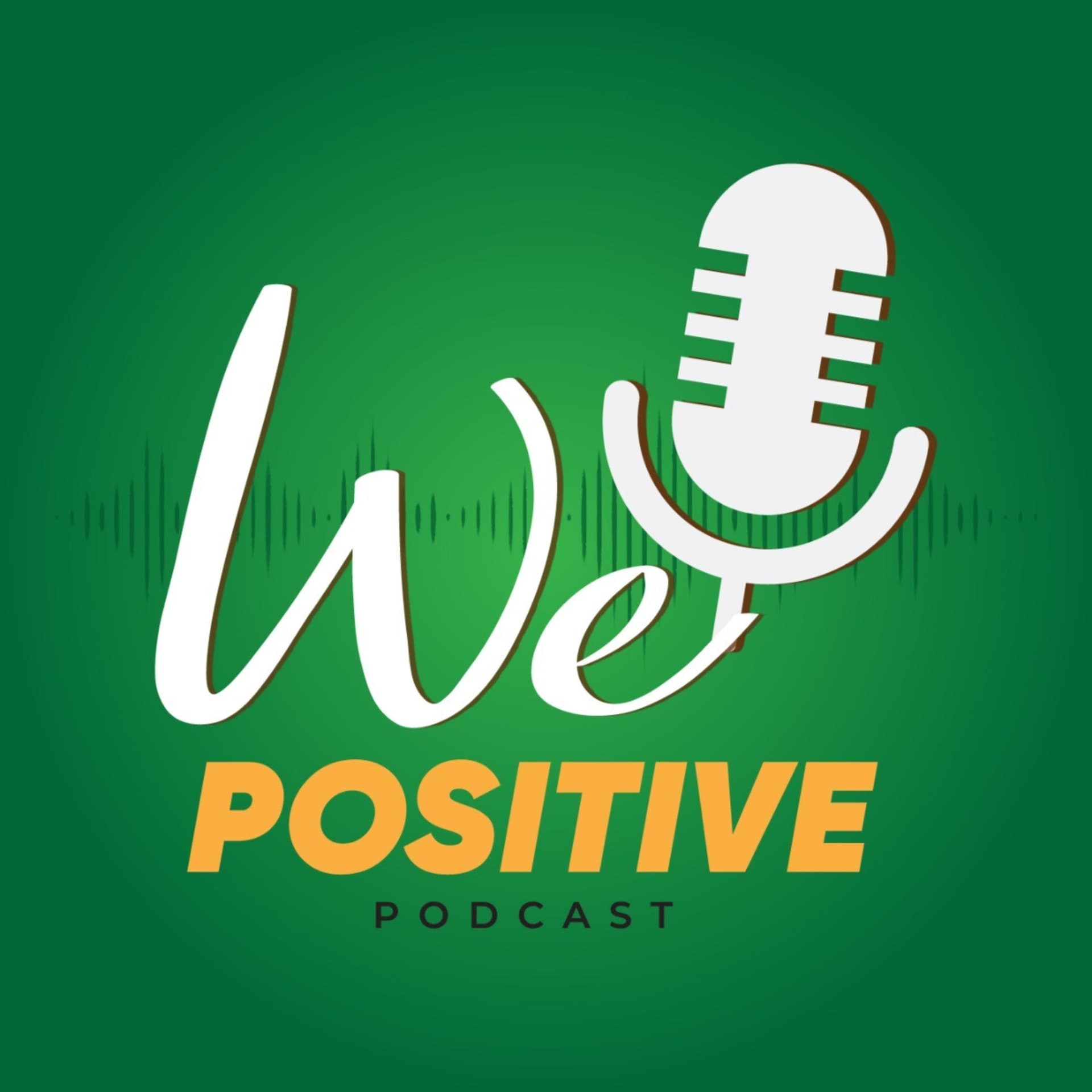 We Positive - Podcasts