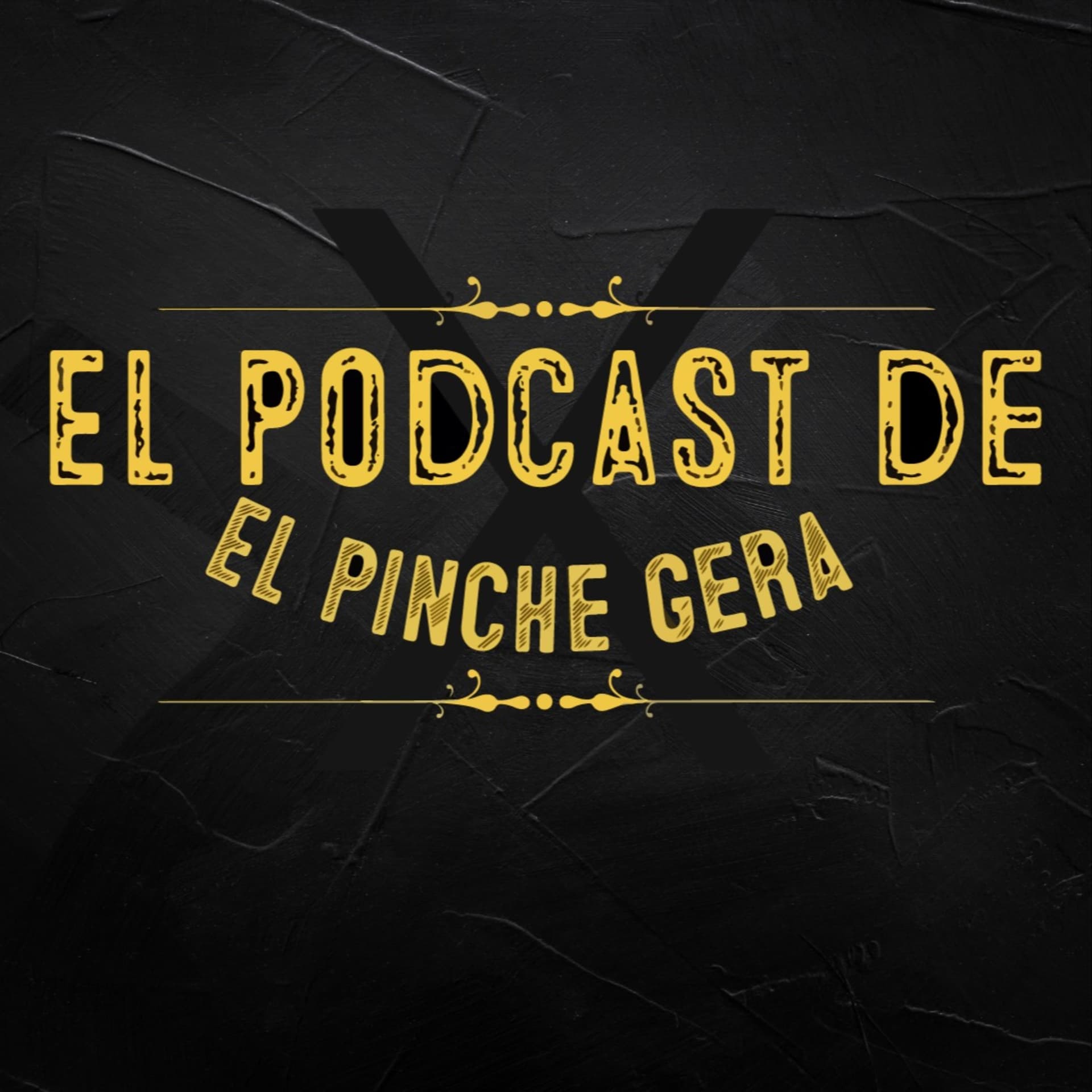 El Podcast De El Pinche Gera - Podcasts